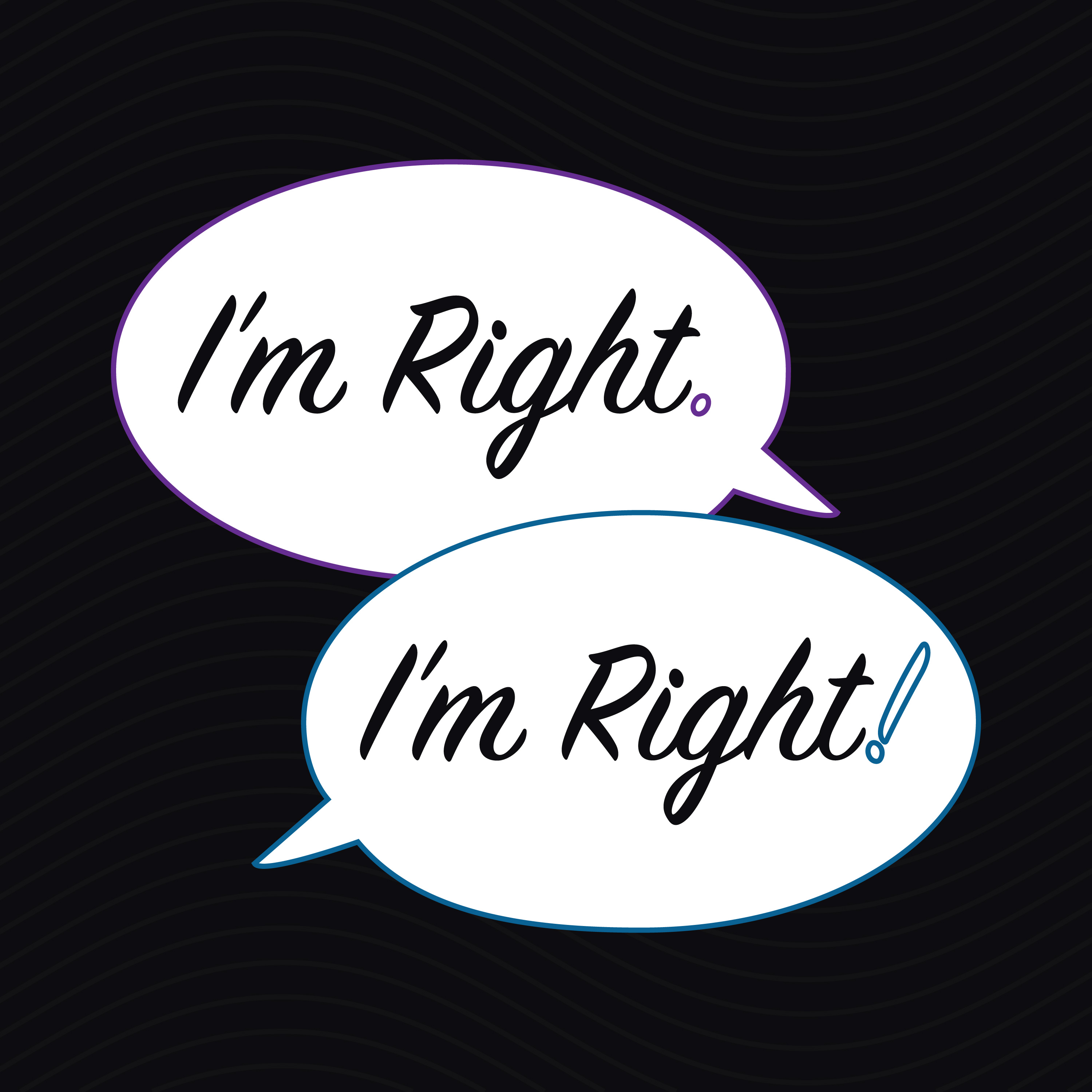 I\'m Right. I\'m Right!