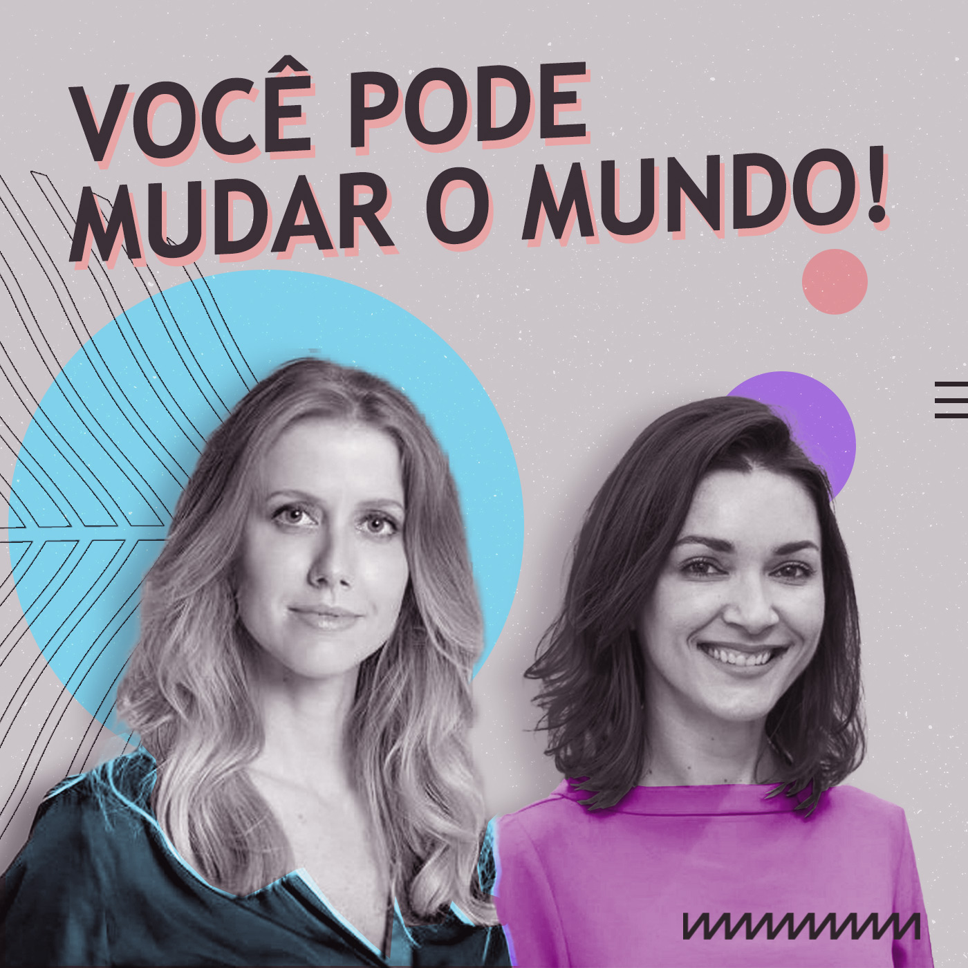 Você pode mudar o mundo!
