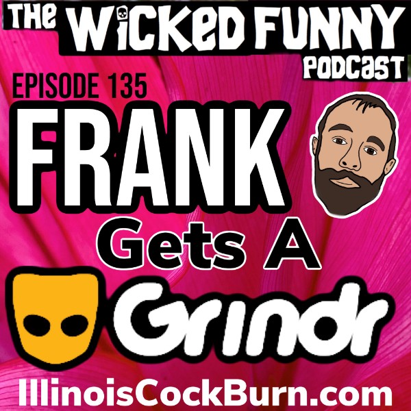 Episode 135 - Frank Gets a Grinder!