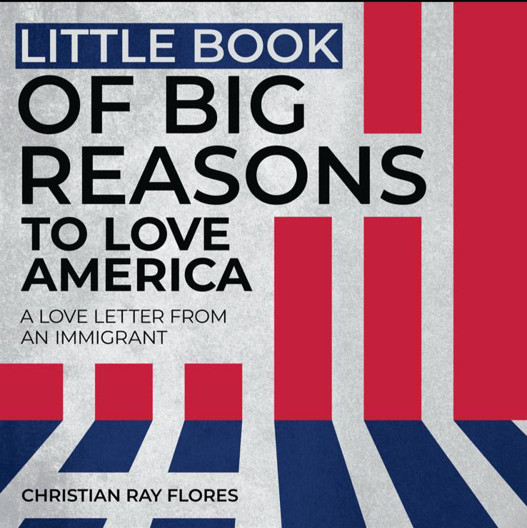 Christian Ray Flores: An Immigrant Ponders and Appreciates America Christian Ray Flores: An Immigrant Ponders and Appreciates America