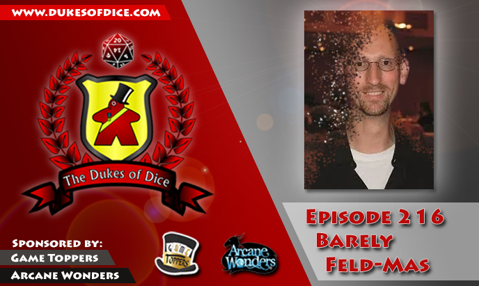 Dukes of Dice - Ep. 216 - Barely Feld-mas