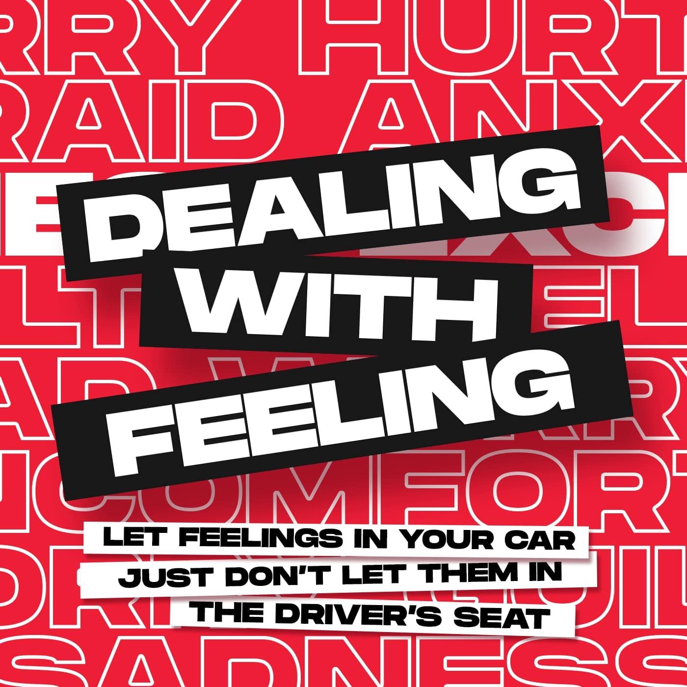 Dealing With Feeling - Part 1