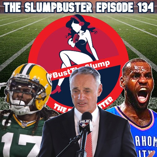 The Slumpbuster Ep 134: MLB Cancels Games, Trading LeBron, Broadcaster Shakeup & Packers Drama!