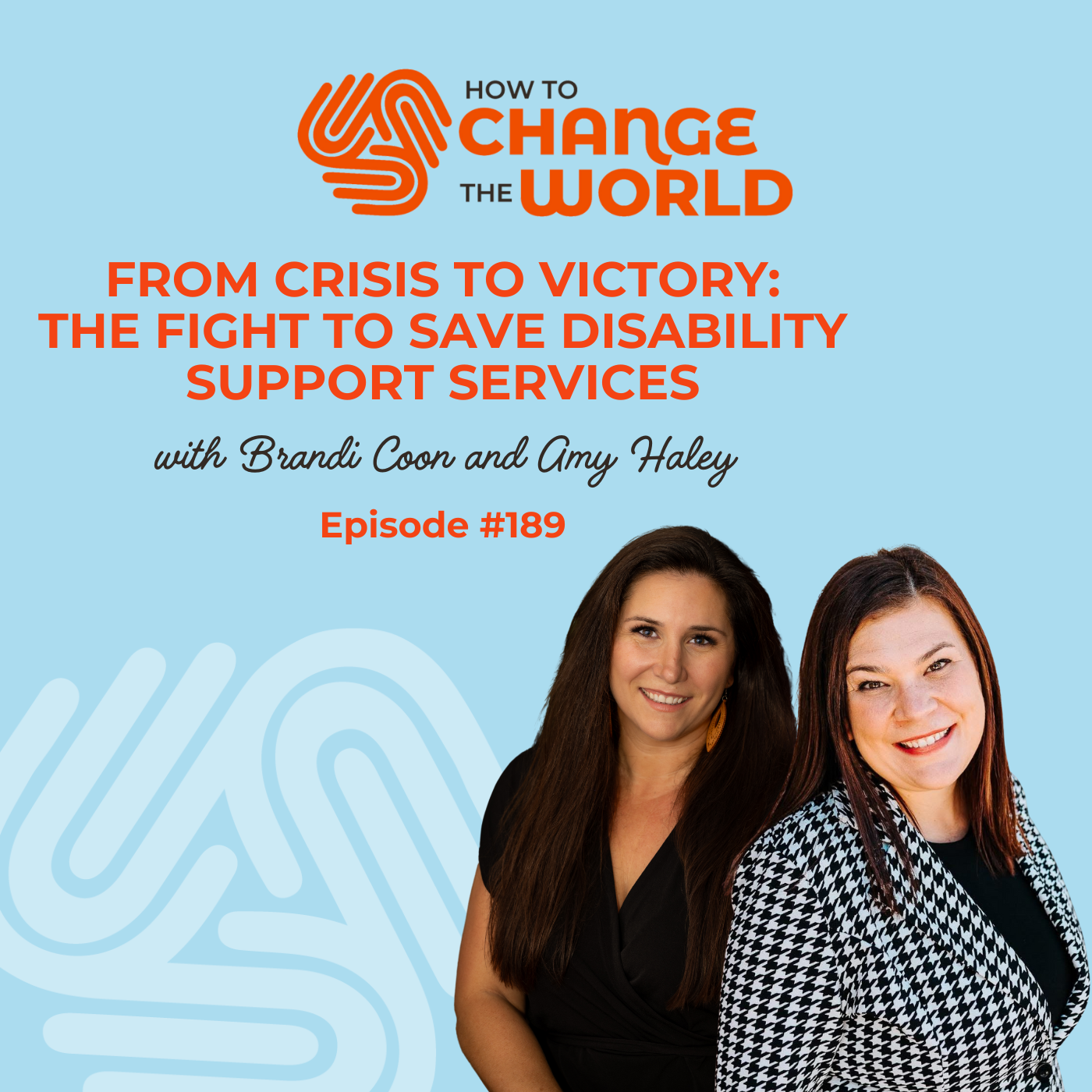 Ep. 189 - From Crisis to Victory: The Fight to Save Disability Support Services with Brandi Coon and Amy Haley