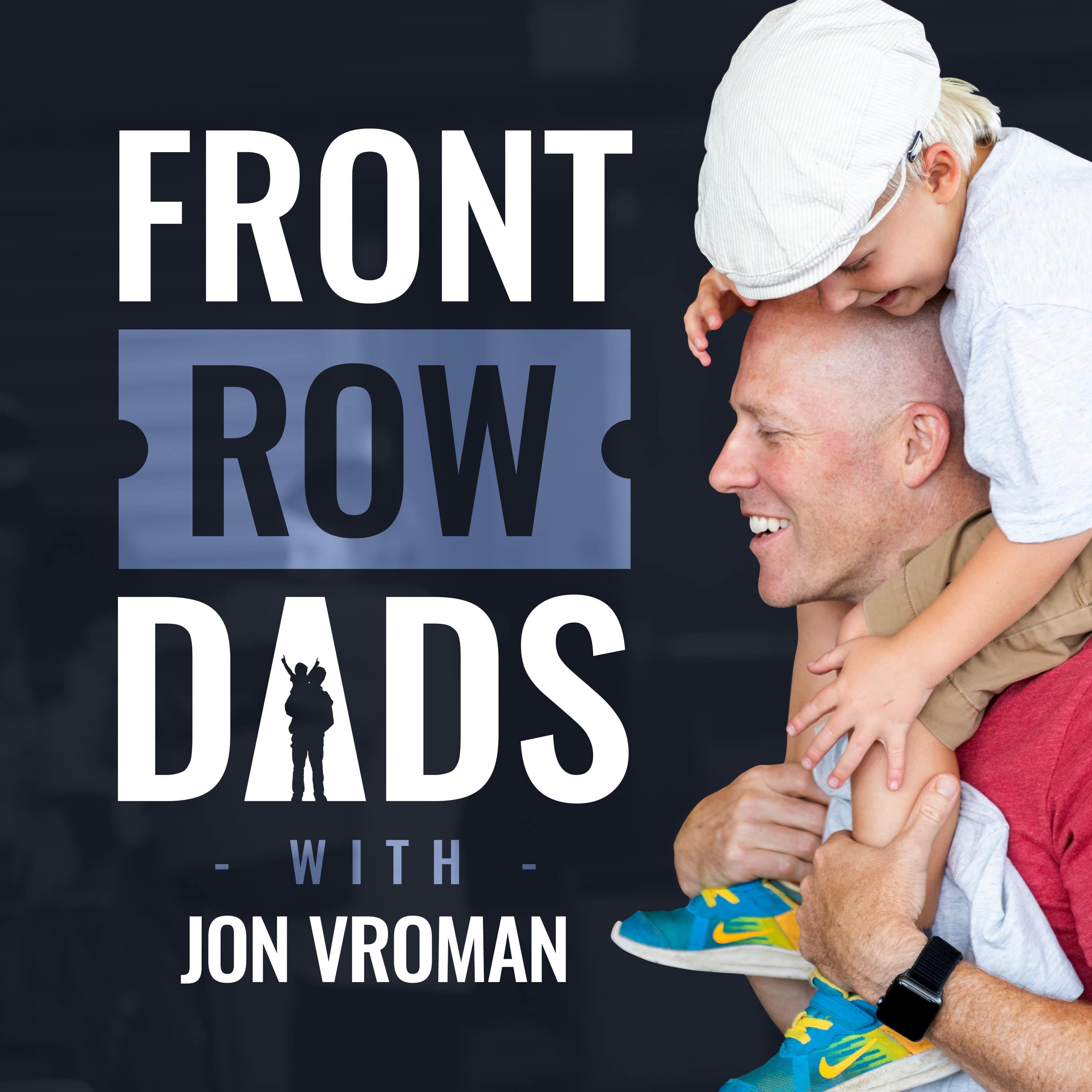 Front Row Dads with Jon Vroman