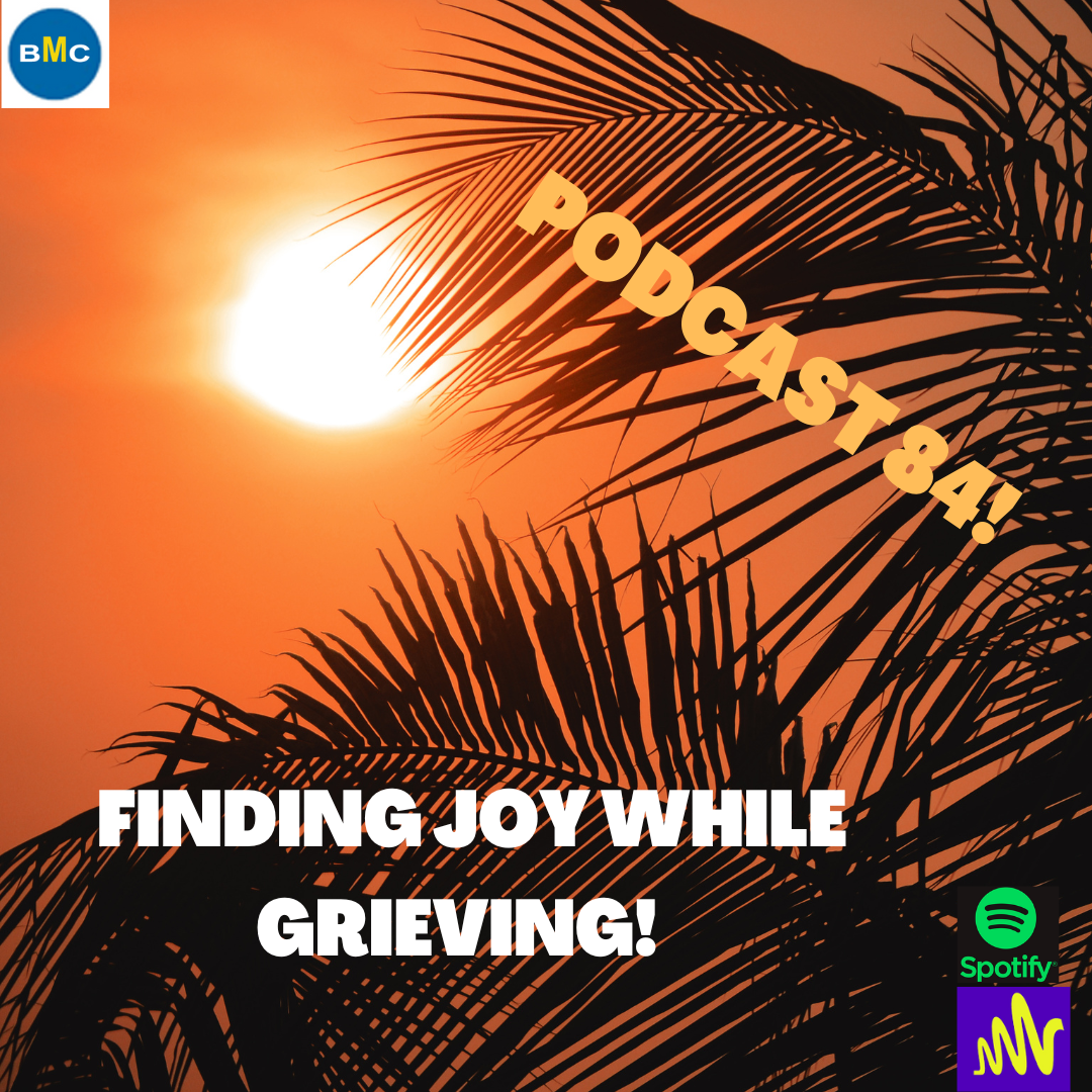 PODCAST 84  FINDING JOY WHILE GRIEVING!