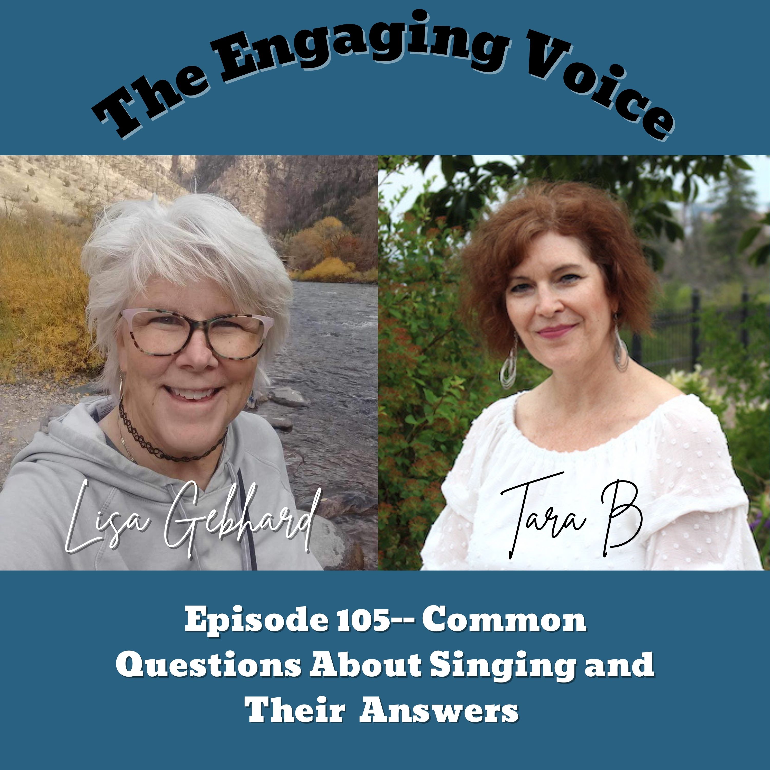 Ep 105 | Common Questions About Singing and Their Answers | Lisa Gebhard and Tara B