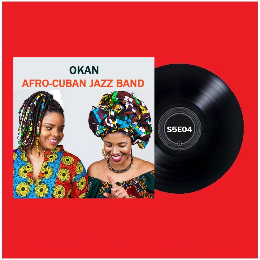 S5E04 - OKAN (Afro-Cuban Jazz Band)