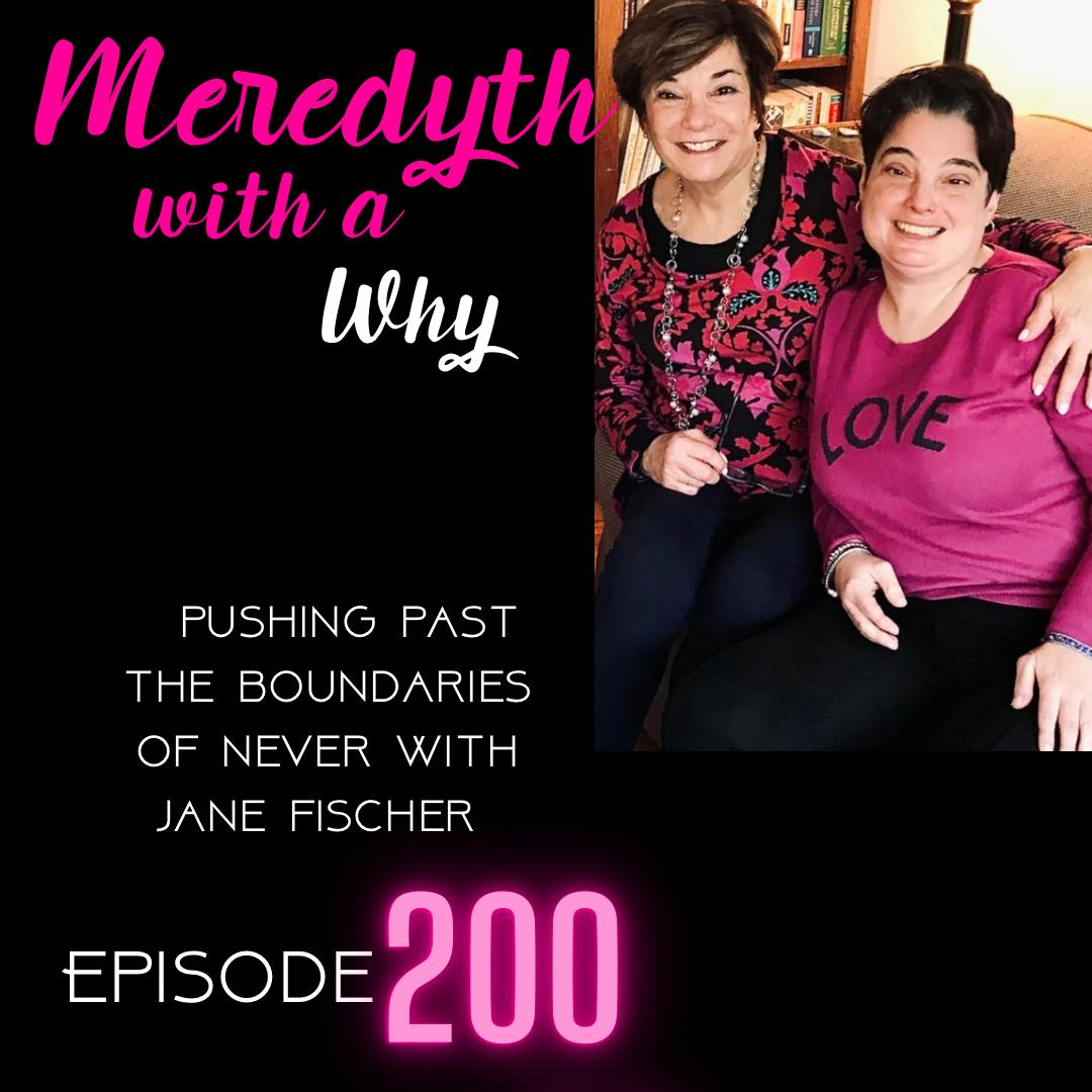 200: Pushing Past the Boundaries of Never with Jane Fischer