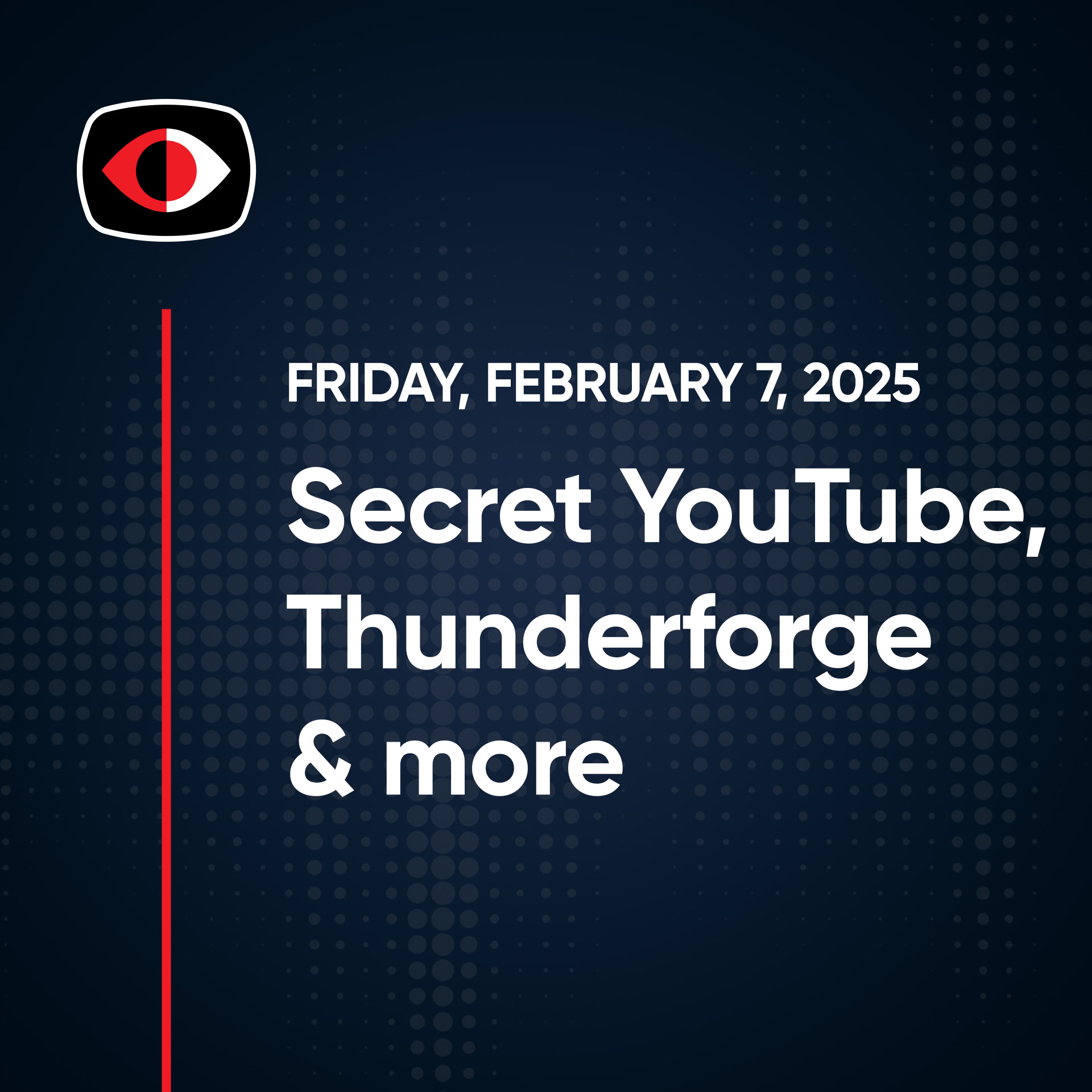 cover of episode Secret YouTube Videos, Thunderforge, ByBit, 365, Chrome, VMWARE, Aaran Leyland... - SWN #457