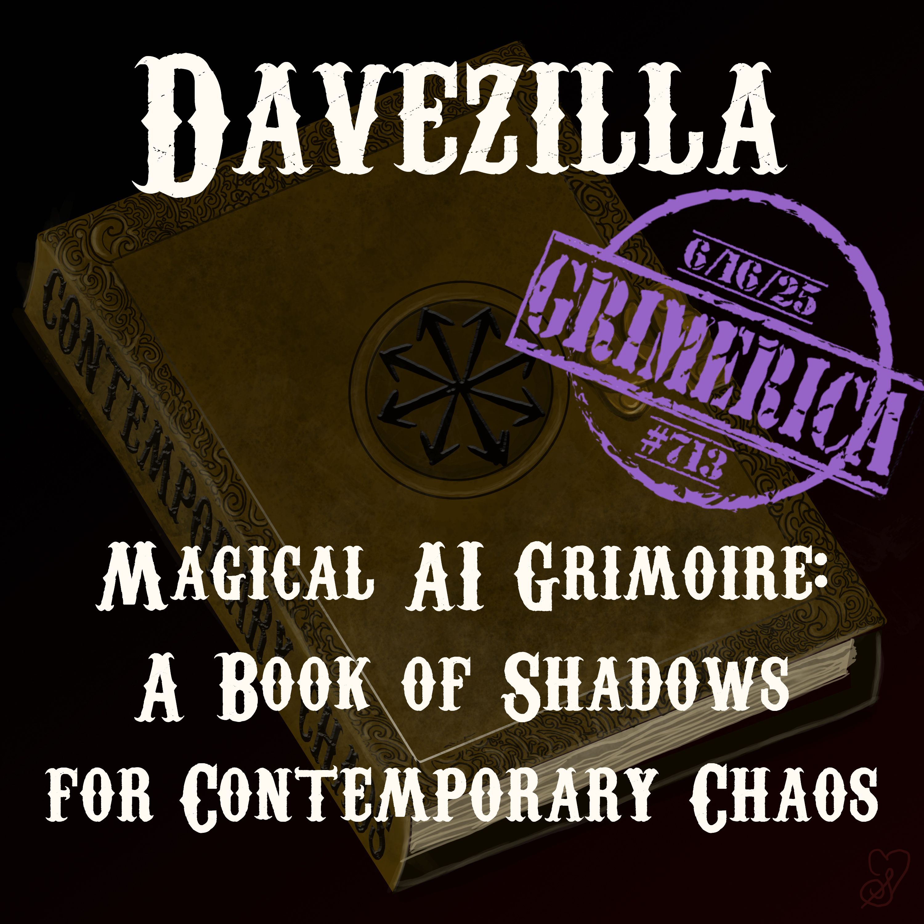 #713 - Davezilla - Magical AI Grimoire - A Book of Shadows for Contemporary Chaos