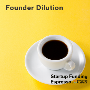Startup Funding Espresso – Founder Dilution