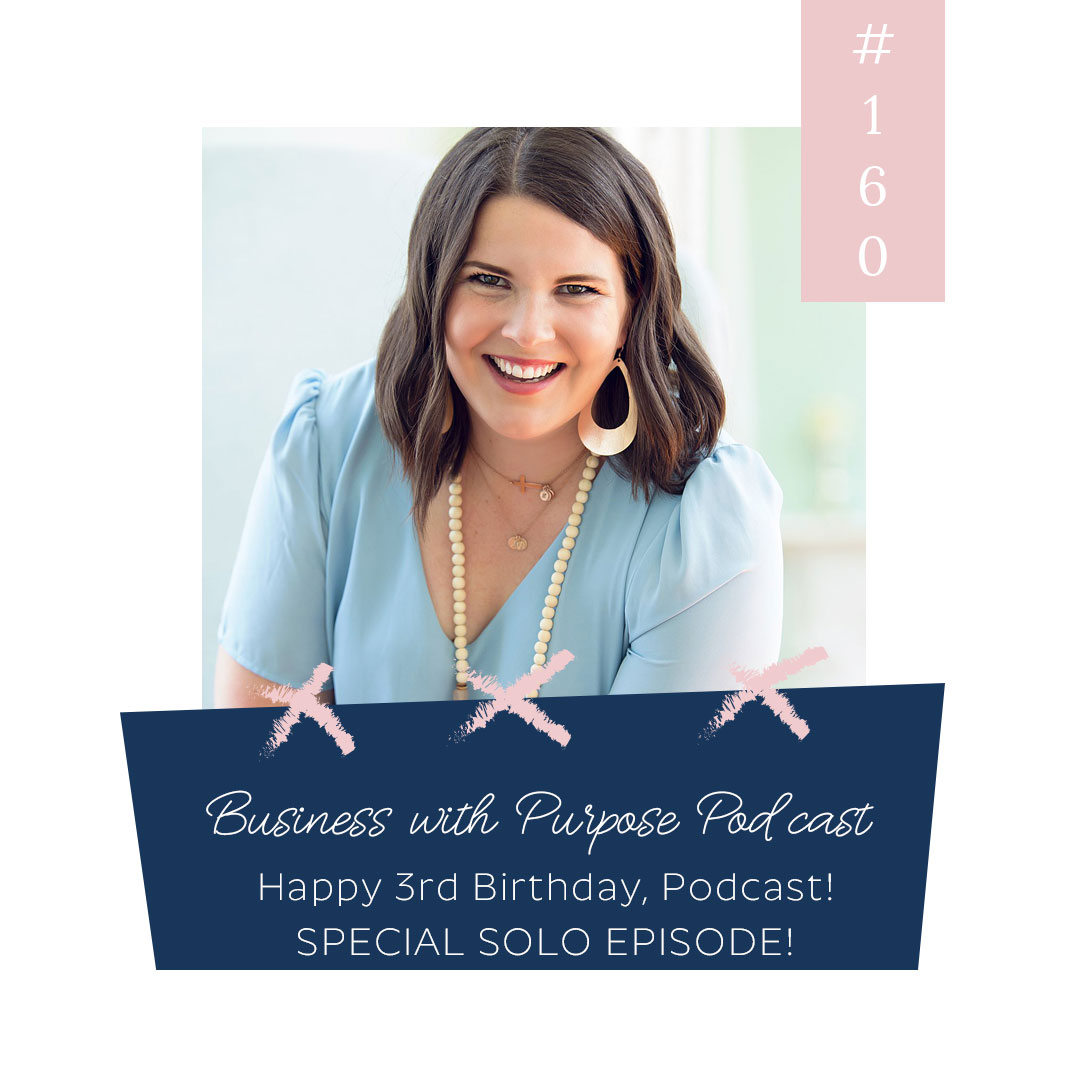 HAPPY 3rd BIRTHDAY, BUSINESS WITH PURPOSE PODCAST! | Special Episode #160