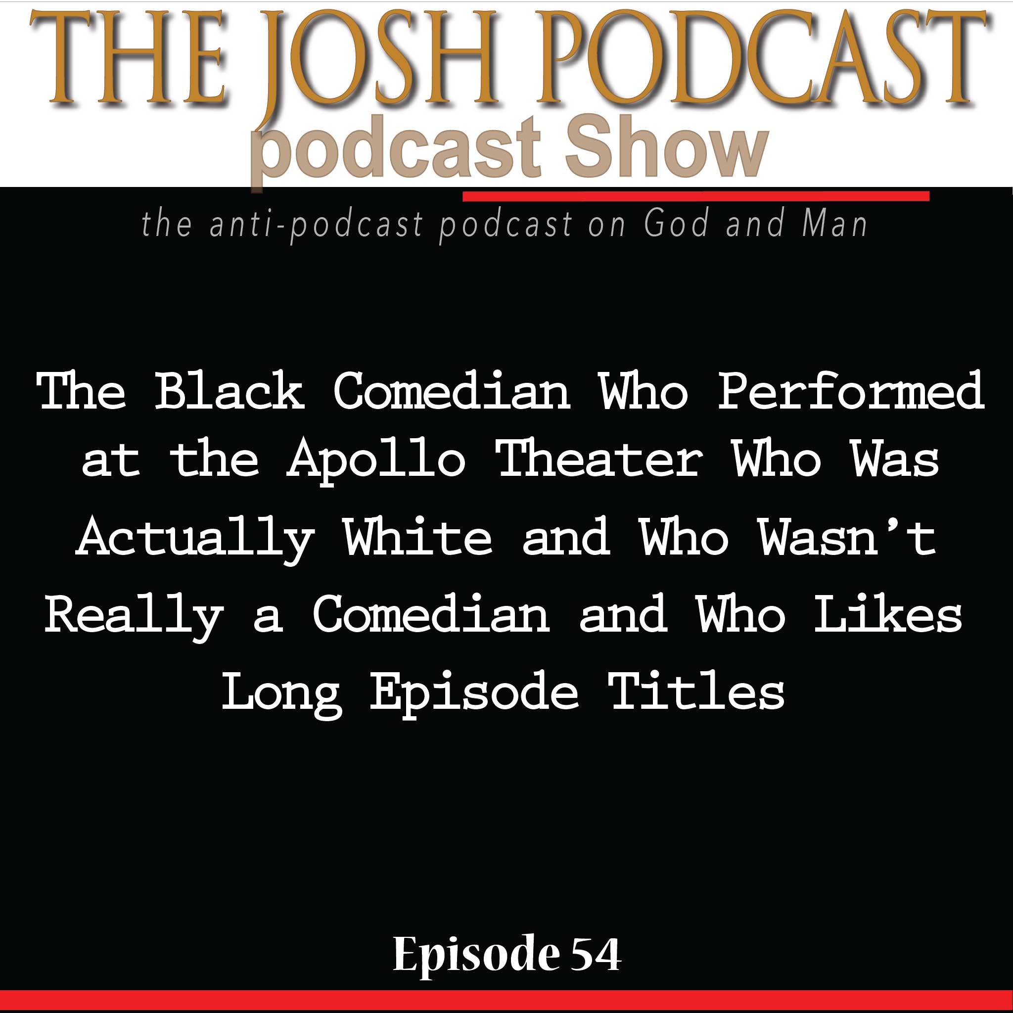 The Josh Podcast podcast Show: The Anti-Podcast podcast on God and Man