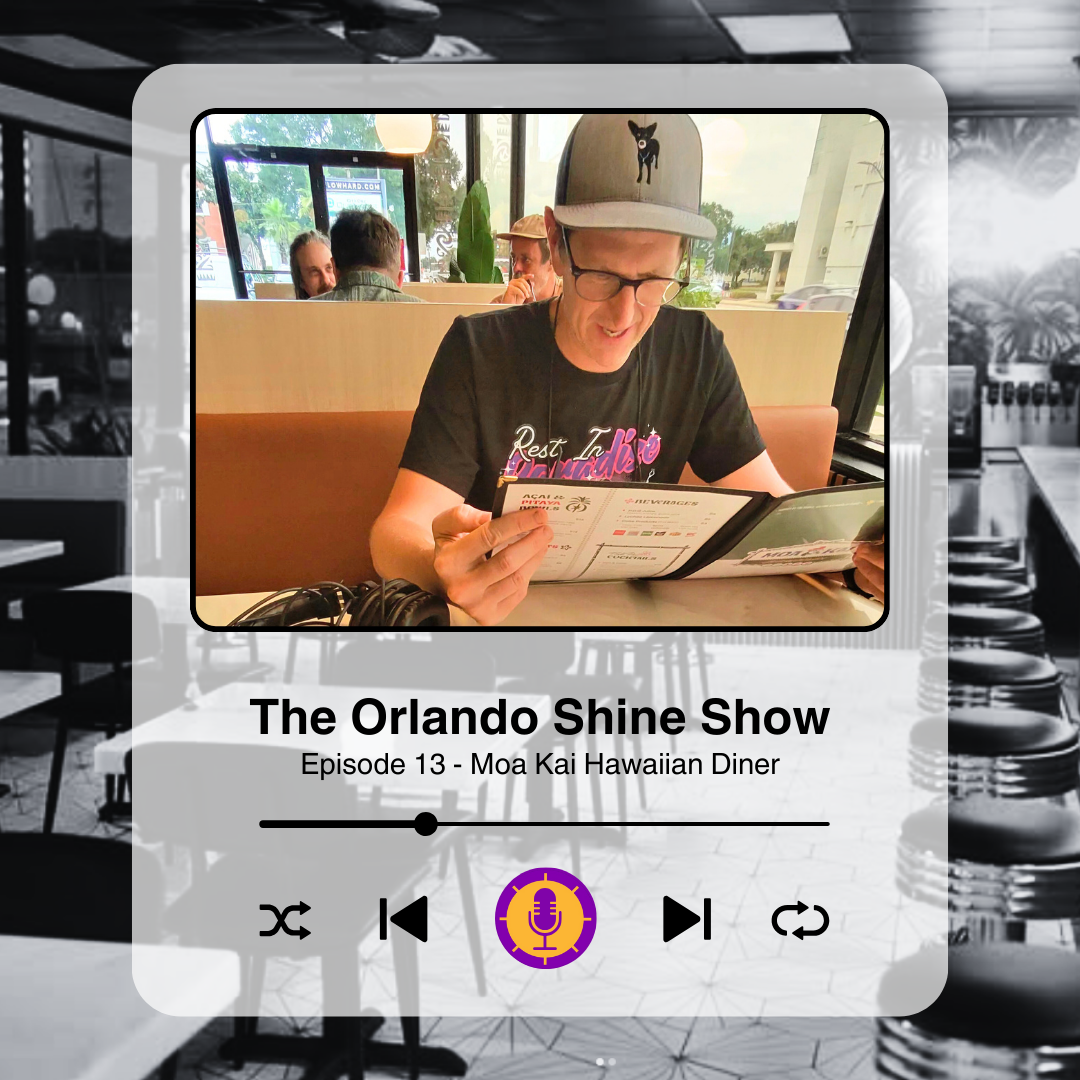 The Orlando Shine Show - Episode 13 (Moa Kai Hawaiian Diner)