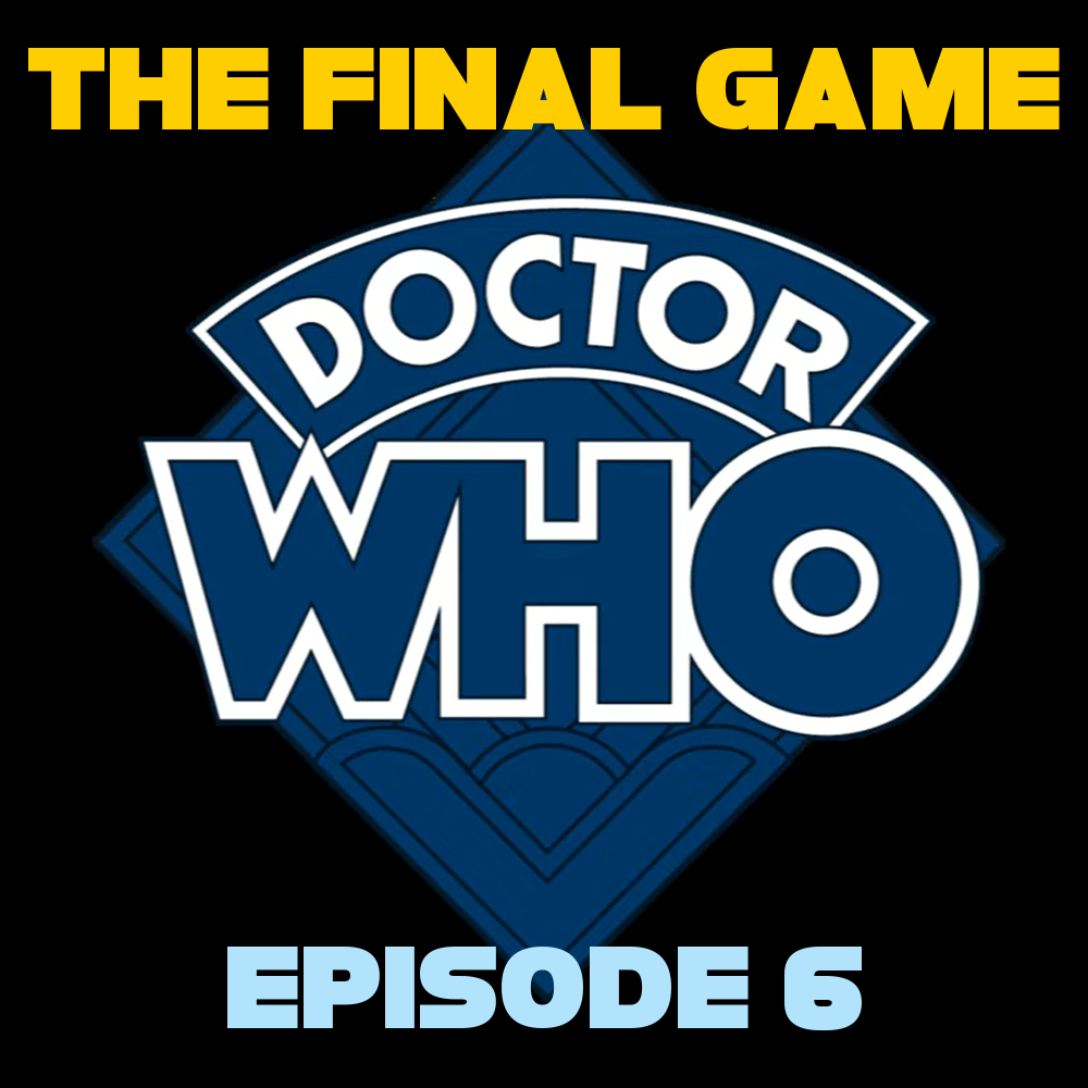 DOCTOR WHO THE FINAL GAME - Episode 6