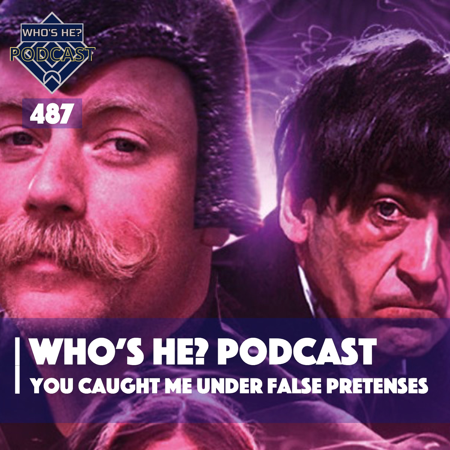 Who's He? Podcast 487 | You caught me under false pretenses