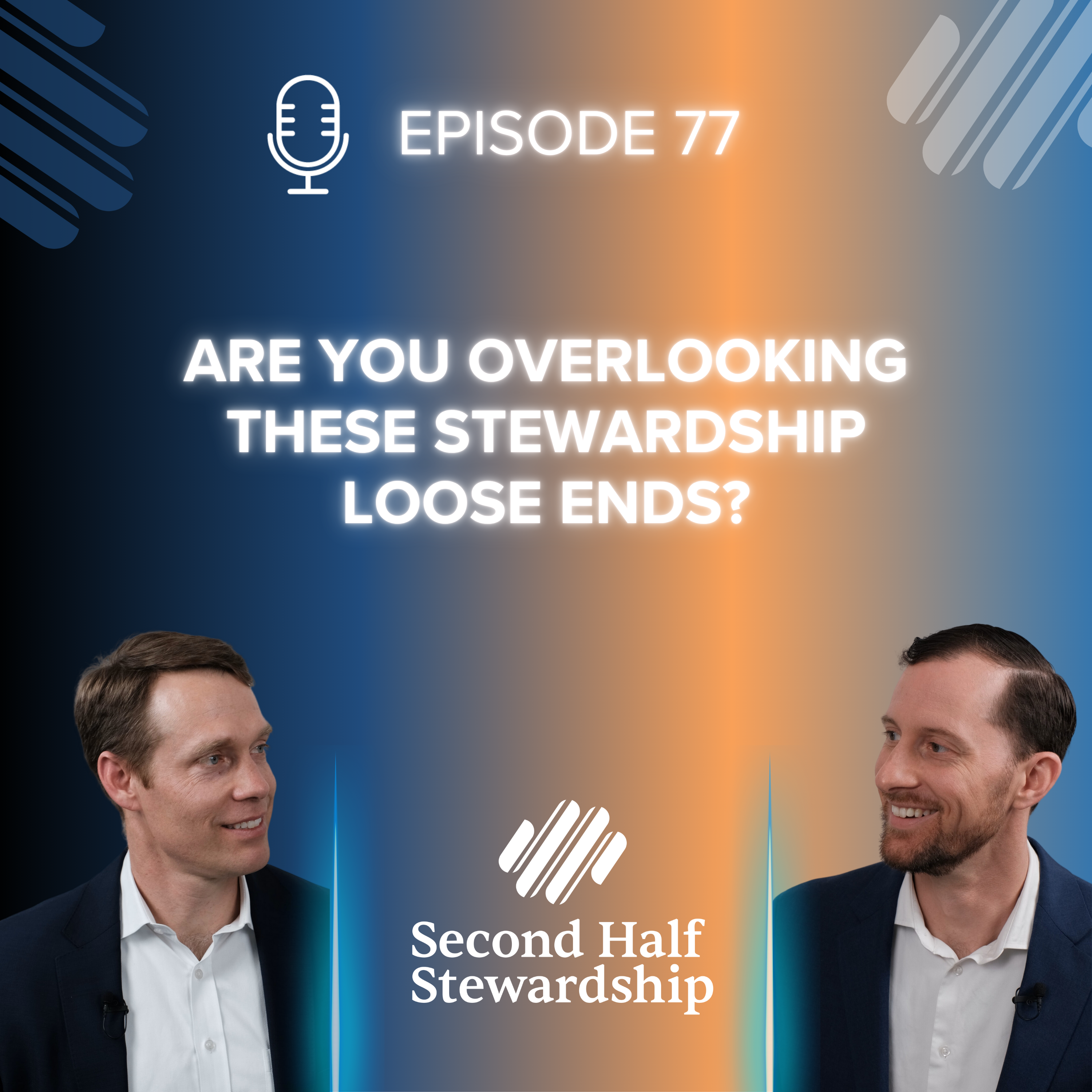 Ep. 077 - Are You Overlooking These Stewardship Loose Ends?