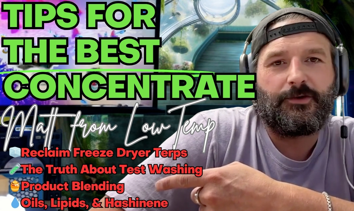 🍯Concentrate Tips: Reclaiming Terps, Reducing Loss & More, with Matt from LowTemp
