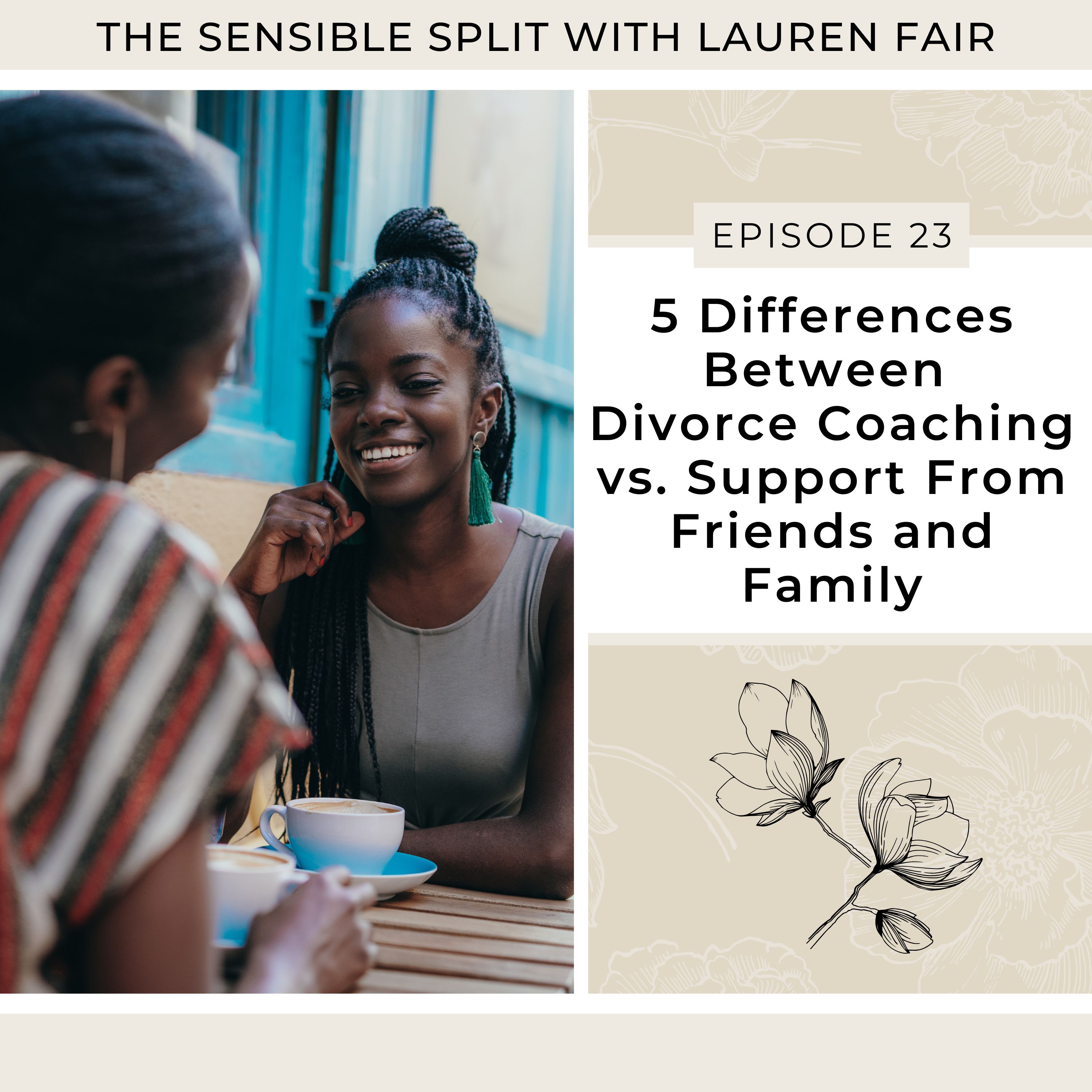 23. 5 Differences Between Divorce Coaching vs. Support From Friends and Family