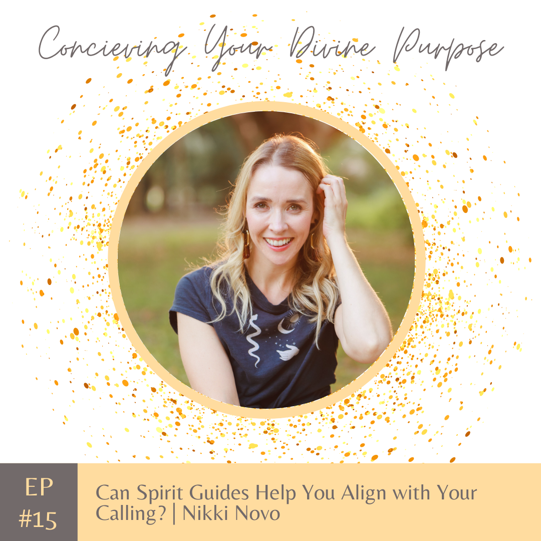 EP15 Can Spirit Guides Help You Align with Your Calling? | Nikki Novo
