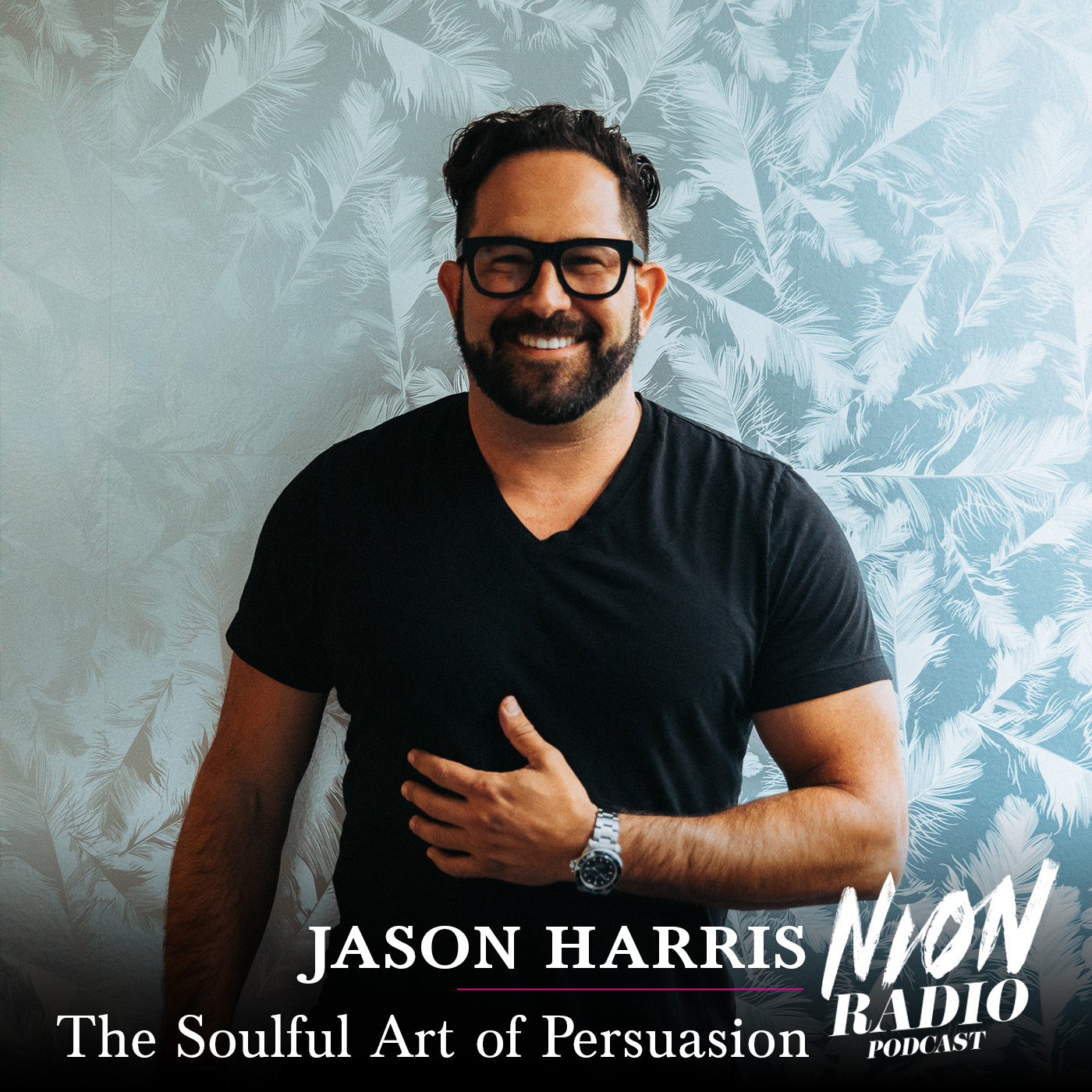 180: Jason Harris - The Soulful Art of Persuasion