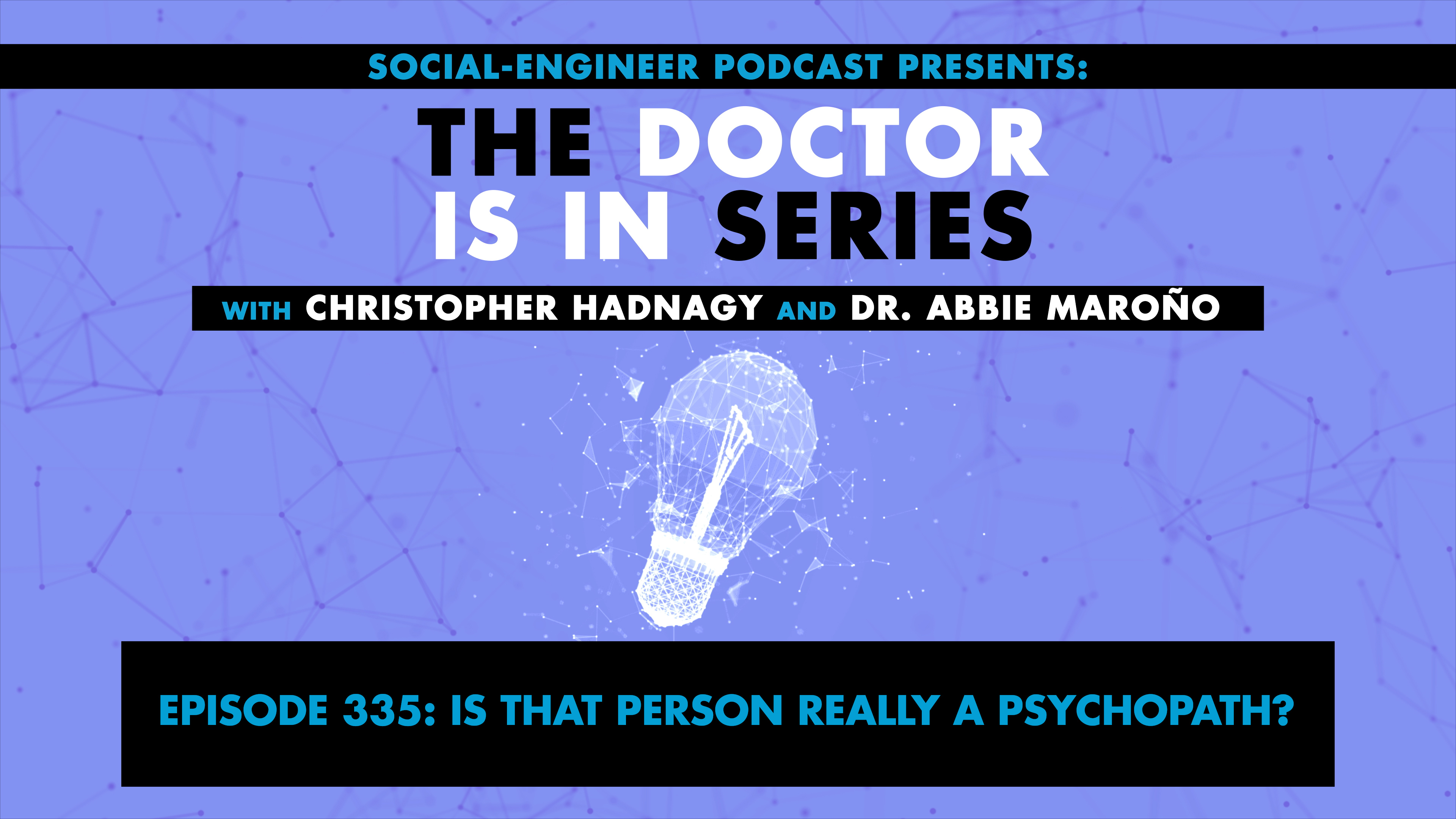 Ep. 335 - The Doctor Is In Series - Is That Person Really a Psychopath?