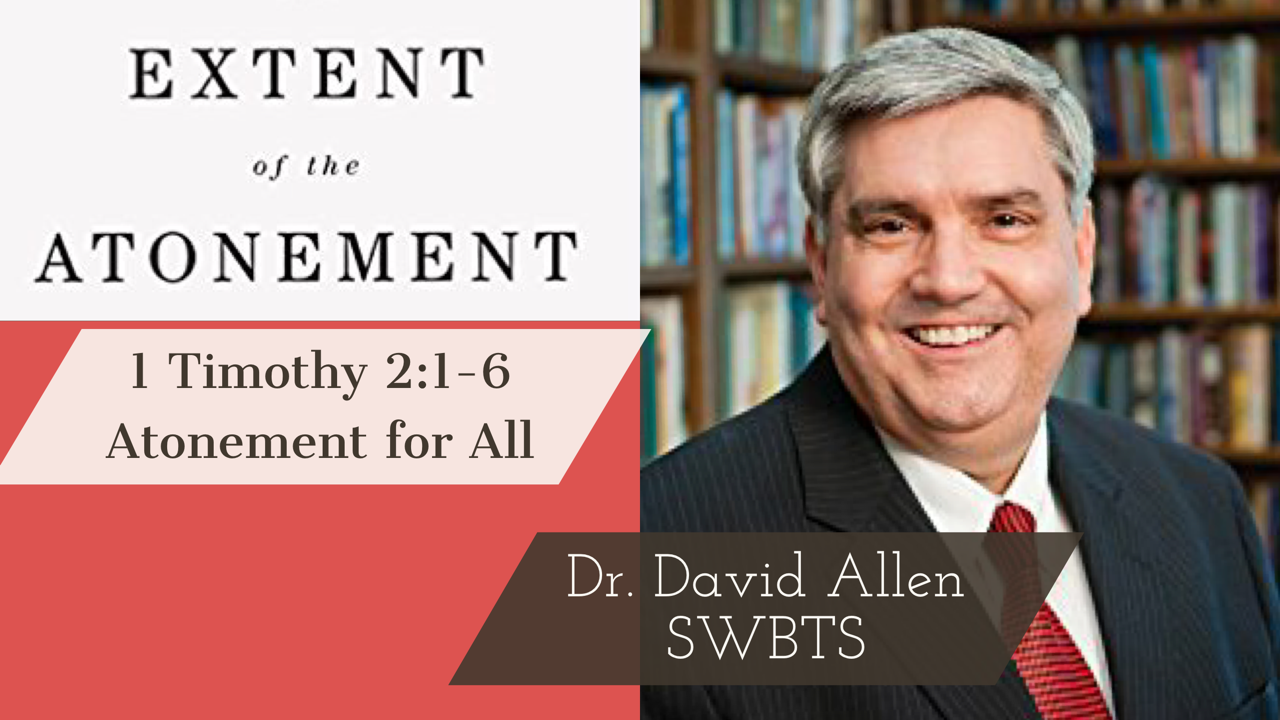 Atonement for All: 1 Tim. 2:1-6 with David Allen