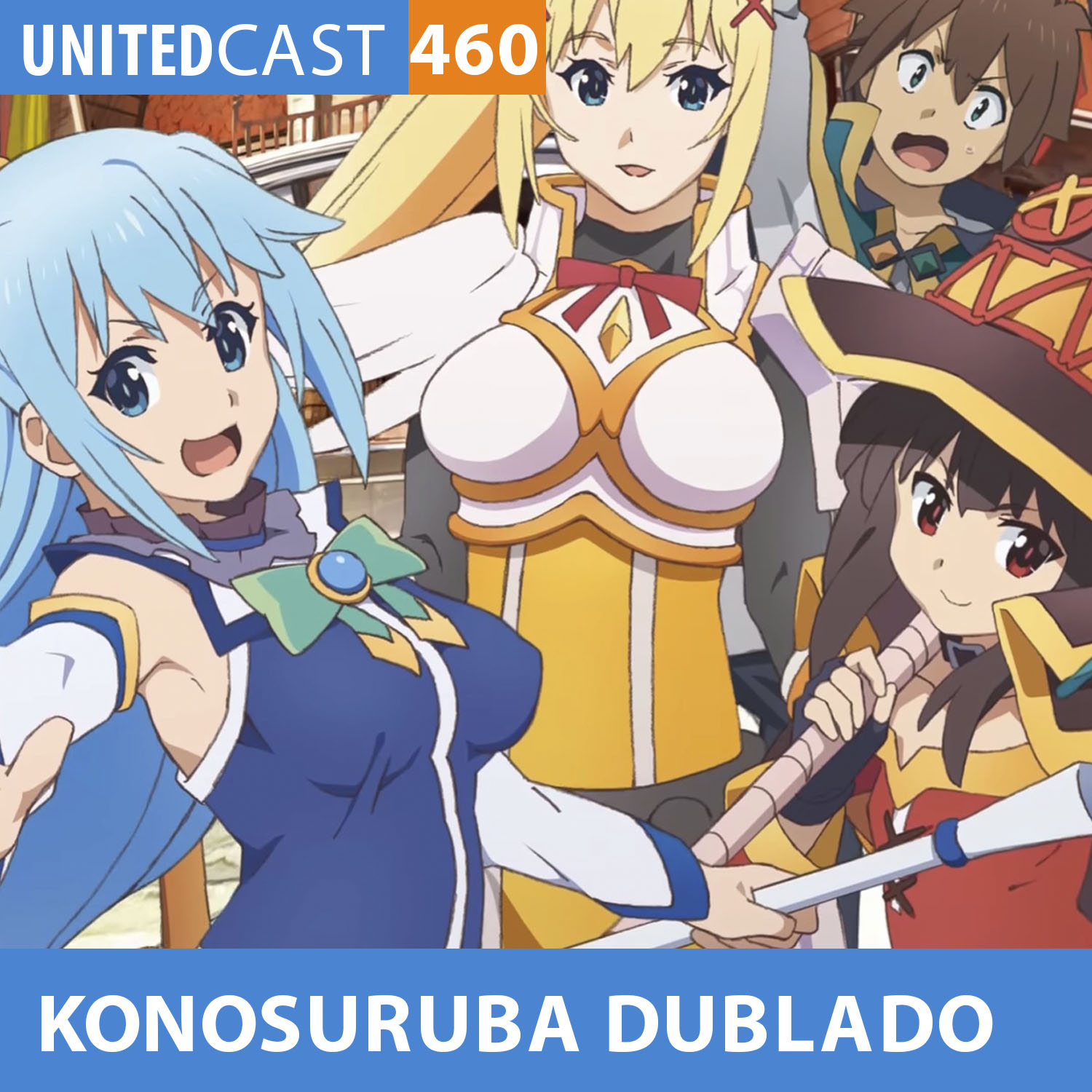 UNITEDcast # 460 - KONOSURUBA COM OS DUBLADORES (Konosuba)