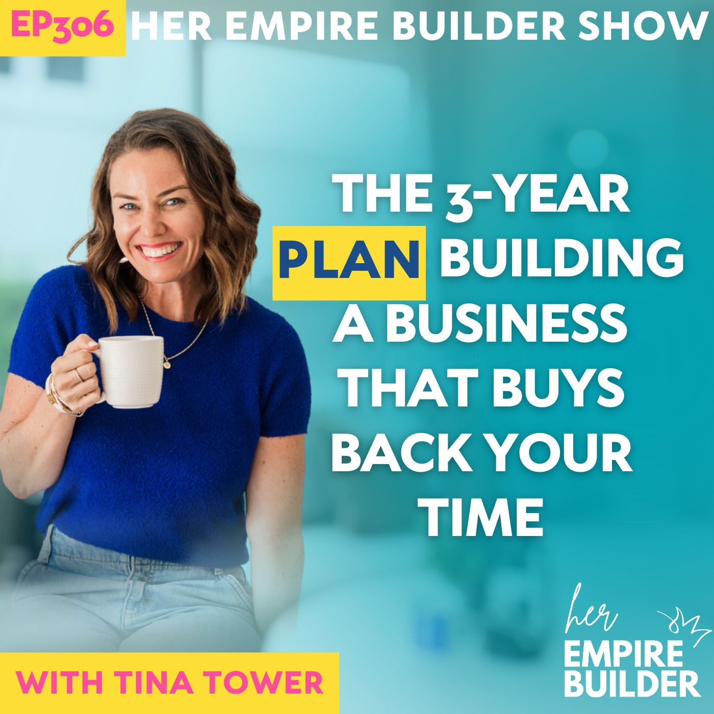 306: The 3-Year Plan: Building a Business That Buys Back Your Time 306: The 3-Year Plan: Building a Business That Buys Back Your Time