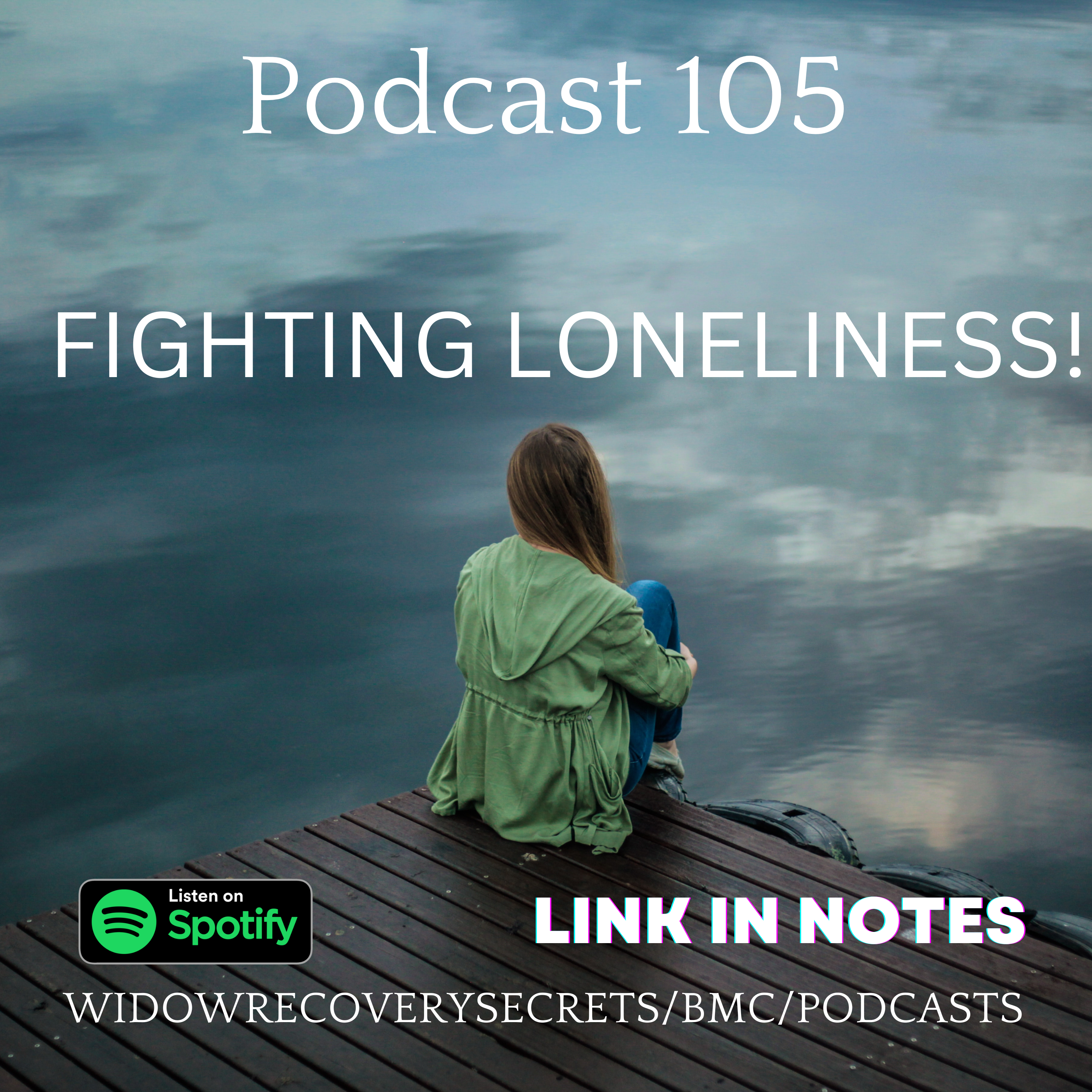PODCAST 105 FIGHTING LONELINESS.