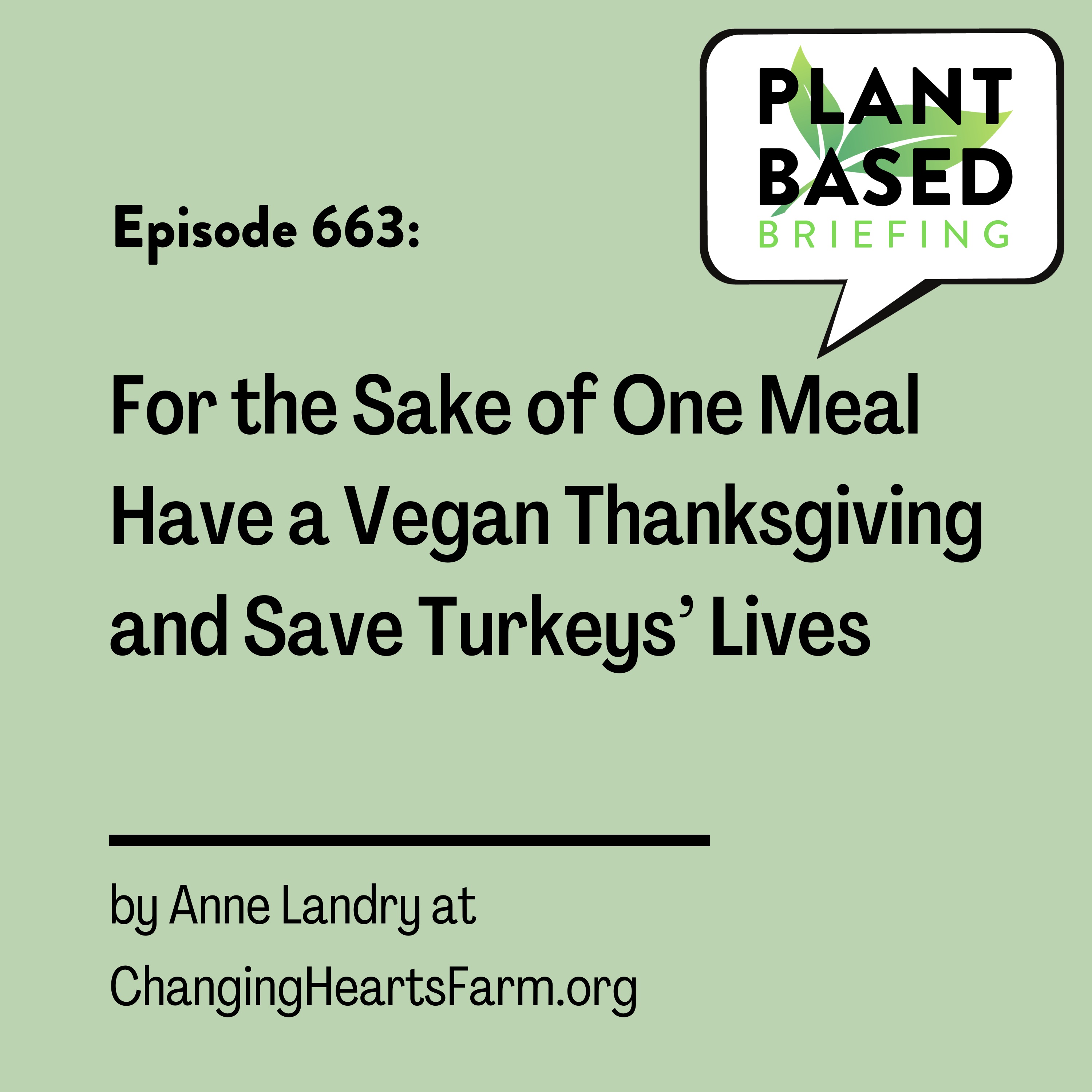 663: For the Sake of One Meal Have a Vegan Thanksgiving and Save Turkeys’ Lives by Anne Landry at ChangingHeartsFarm.org