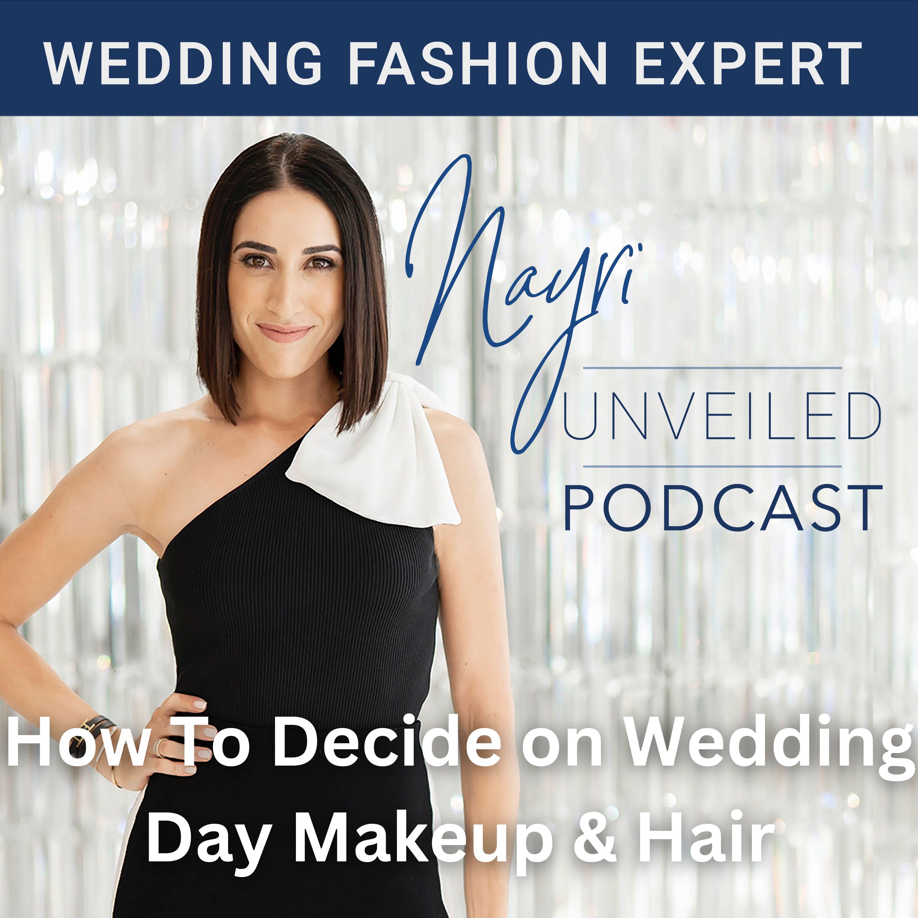 Nayri Unveiled Podcast - Wedding Fashion Expert