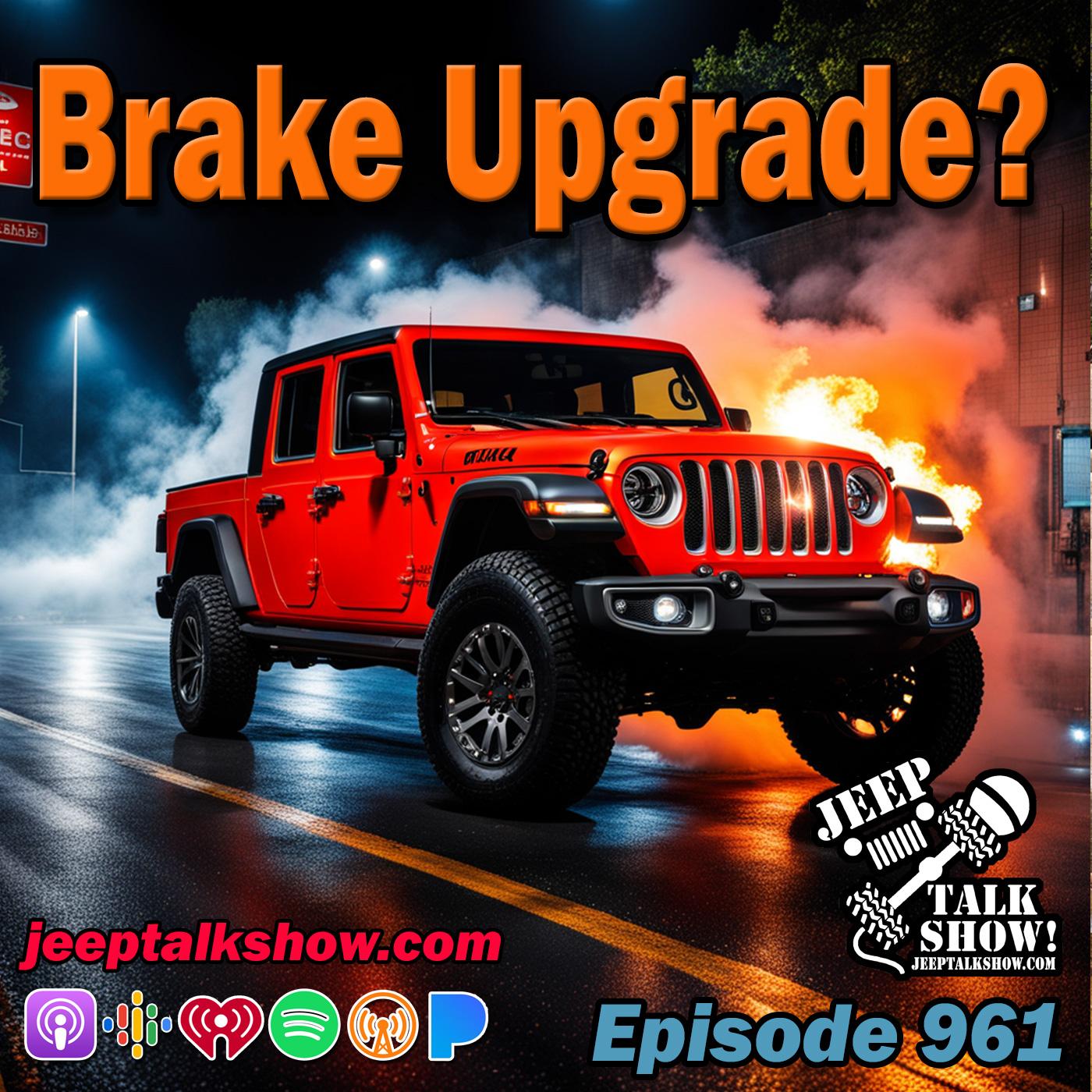 Episode 961 - Brake Upgrade?