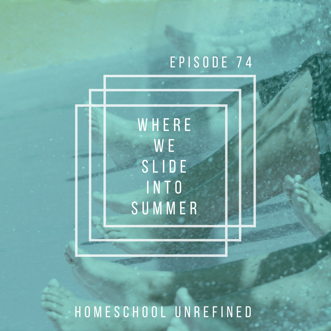 74: Where We Slide Into Summer