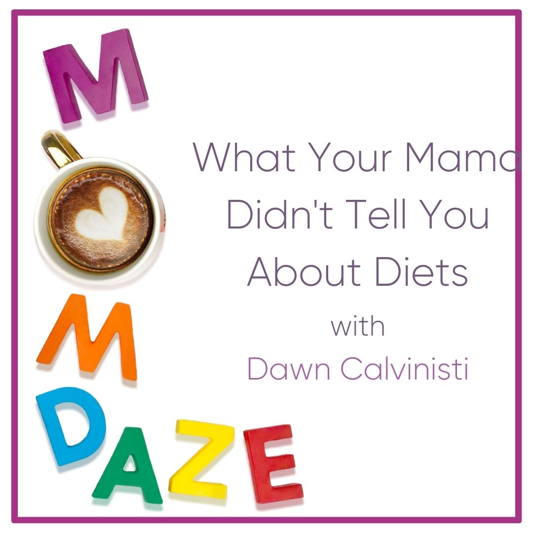 What Your Mama Didn't Tell You About Diets What Your Mama Didn't Tell You About Diets