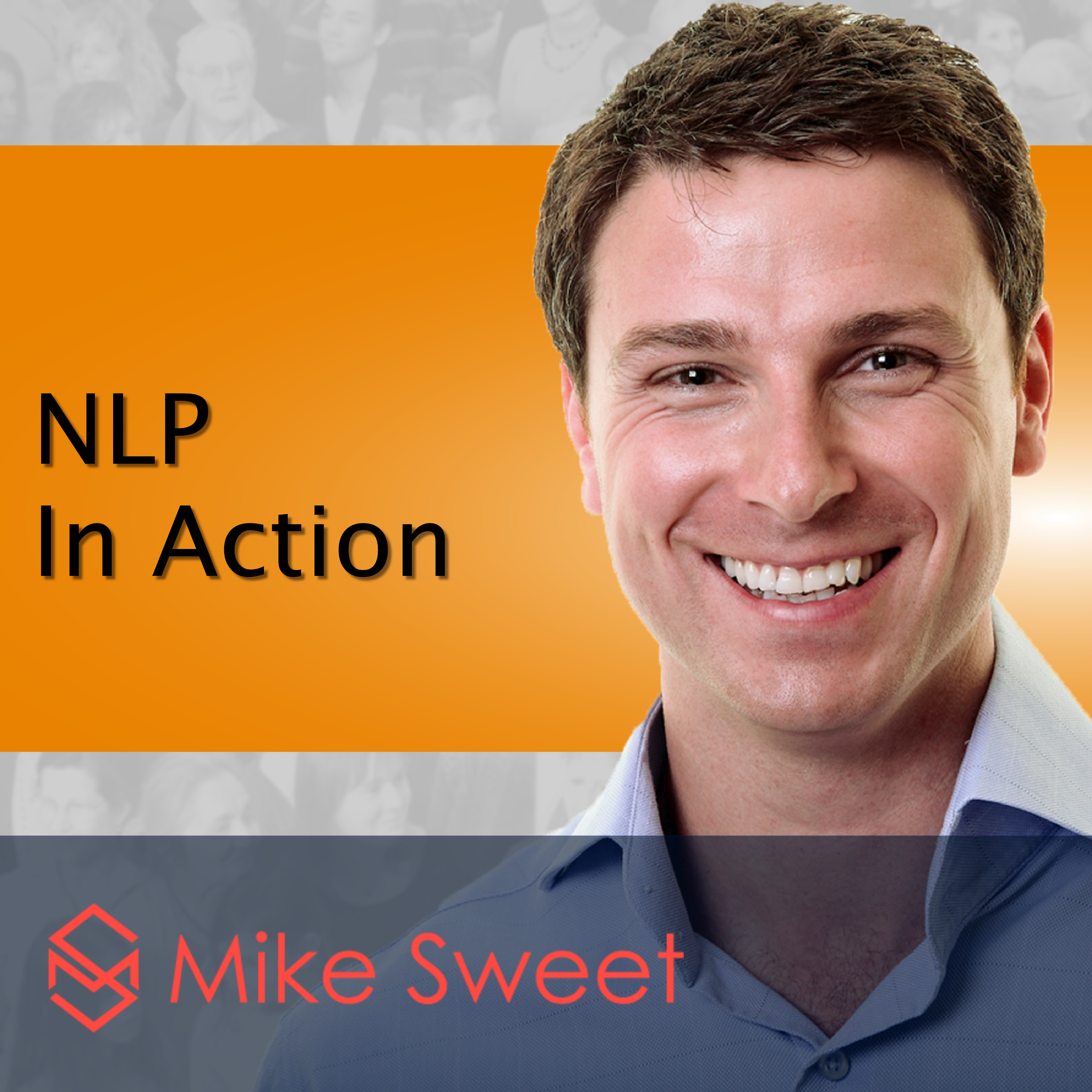 NLP In Action - Mike Sweet - 10 Minute Coach - Rapid Practical NLP