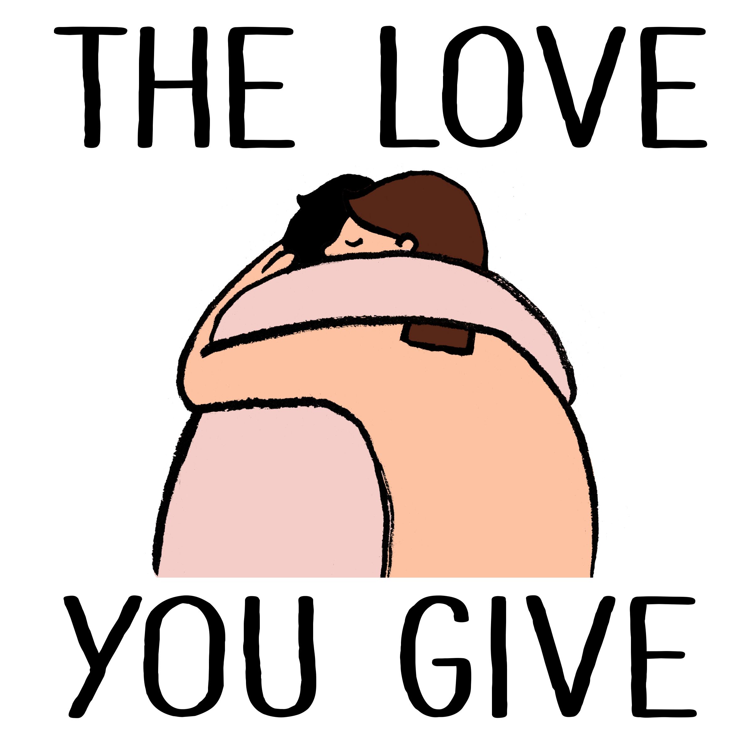 The Love You Give