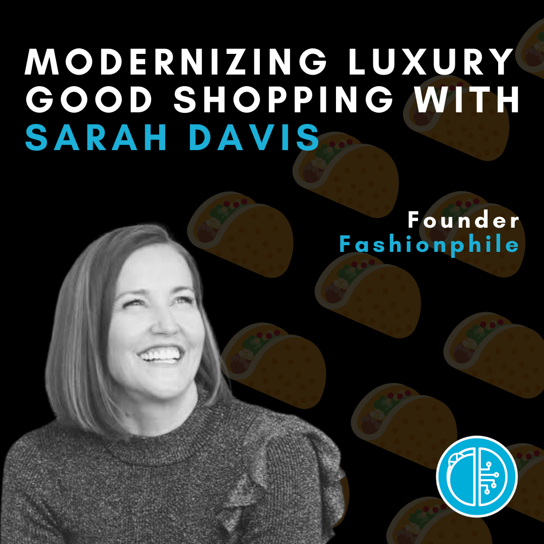 Modernizing Luxury Good Shopping with Sarah Davis