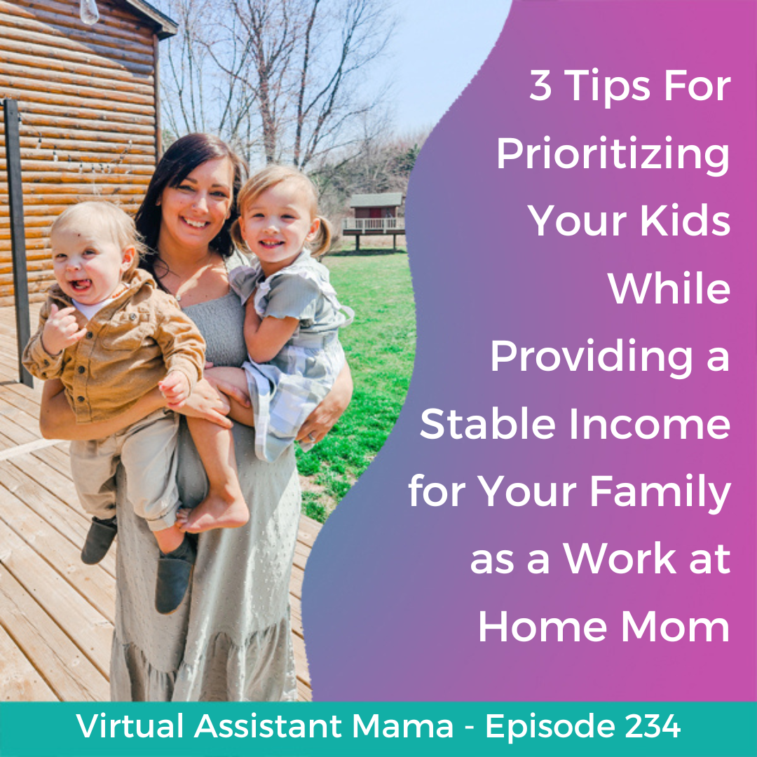 234 // 3 Tips For Prioritizing Your Kids While Providing a Stable Income for Your Family as a Work at Home Mom