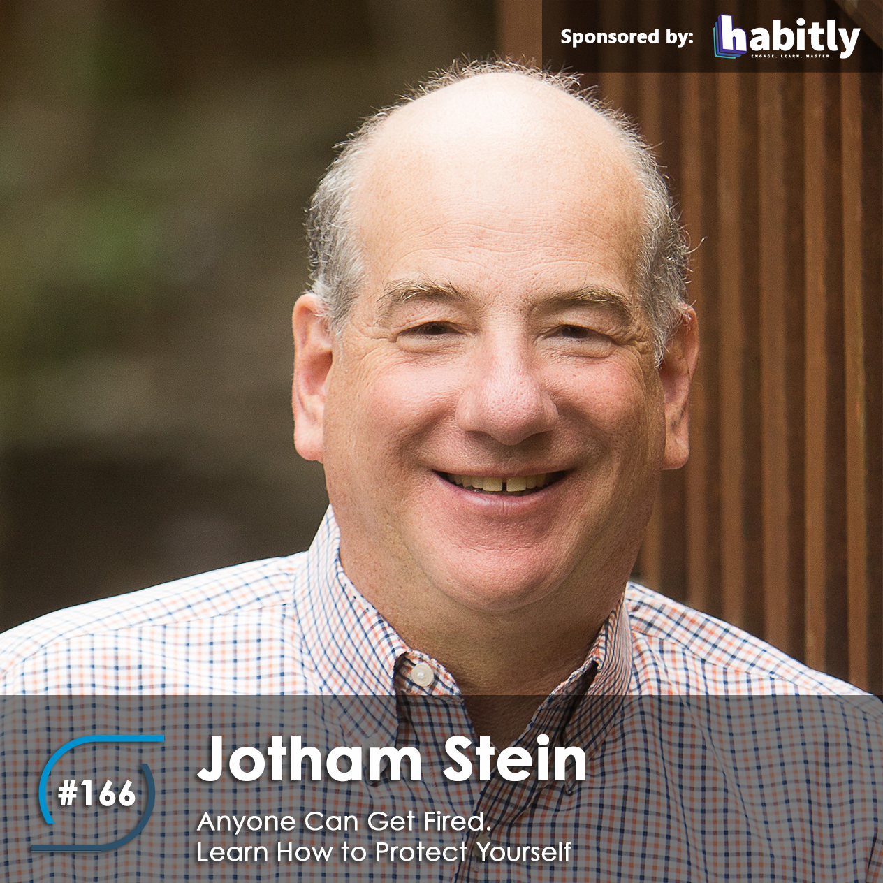 #166 – Anyone Can Get Fired.  Learn How to Protect Yourself