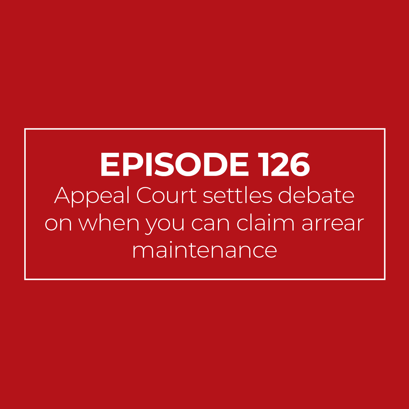 Appeal Court settles debate on when you can claim arrear maintenance