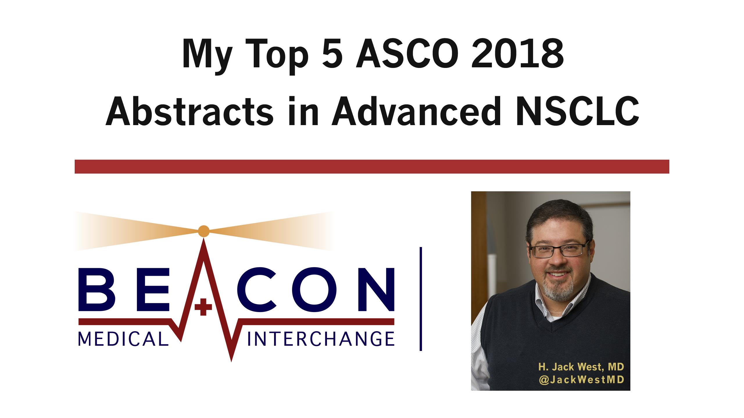 My Top 5 ASCO 2018 Abstracts in Advanced NSCLC (BMIC-036)