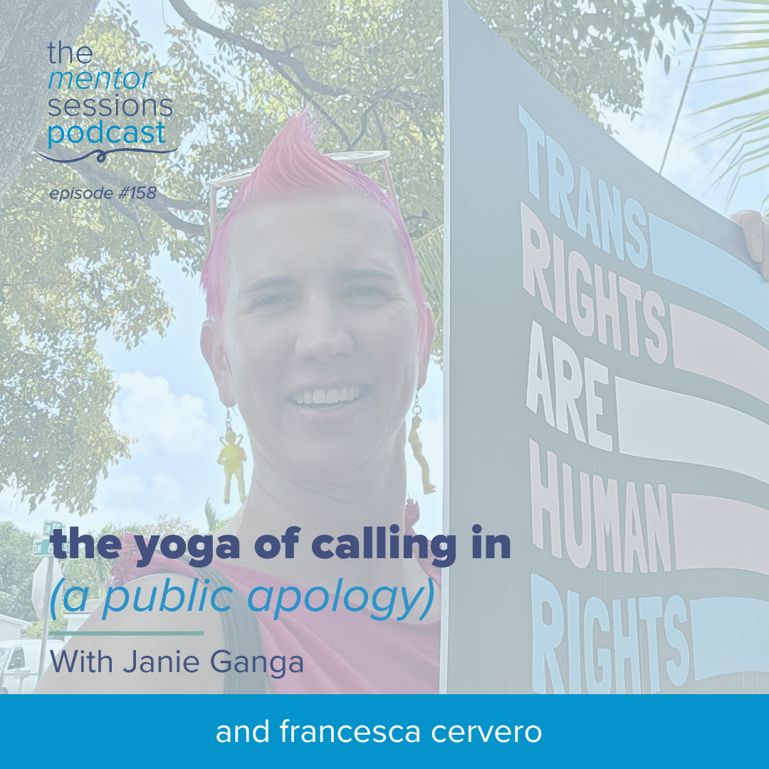 158: The Yoga of Calling In with Janie Ganga (A Public Apology)