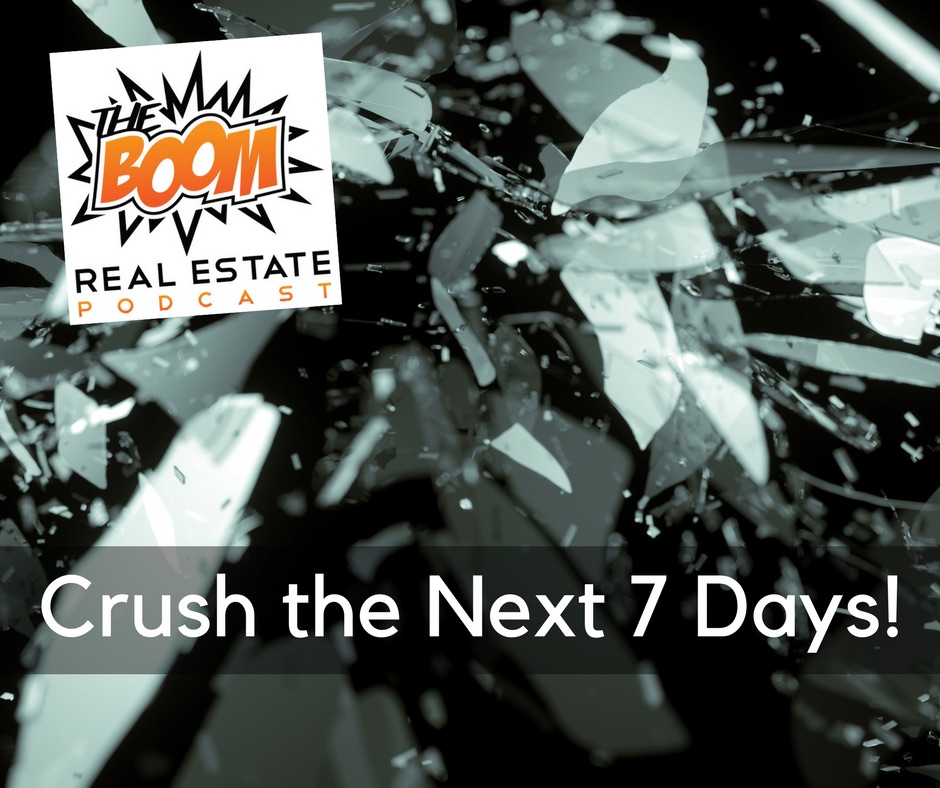 Episode 114 - Crush the Next 7 Days!