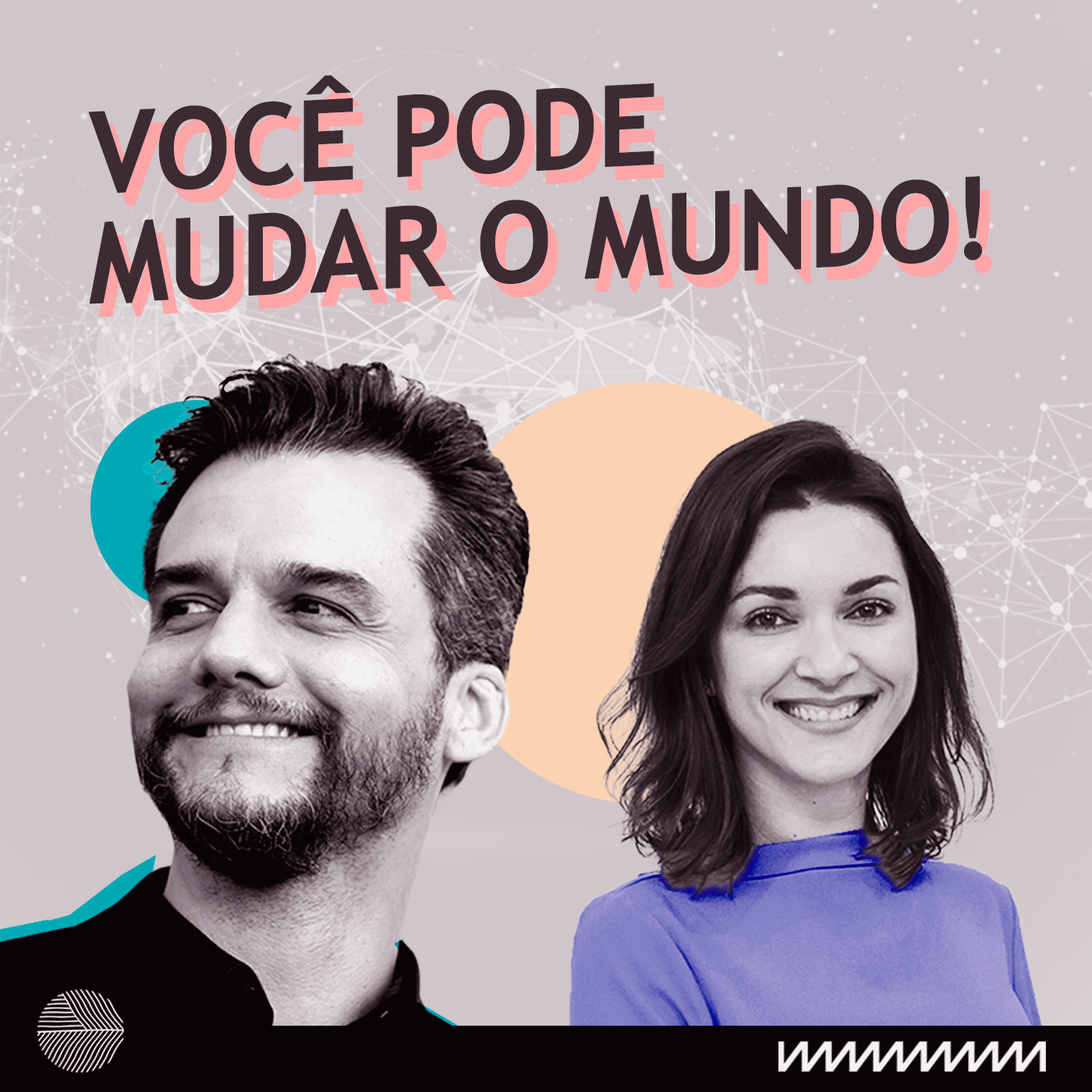Você pode mudar o mundo!
