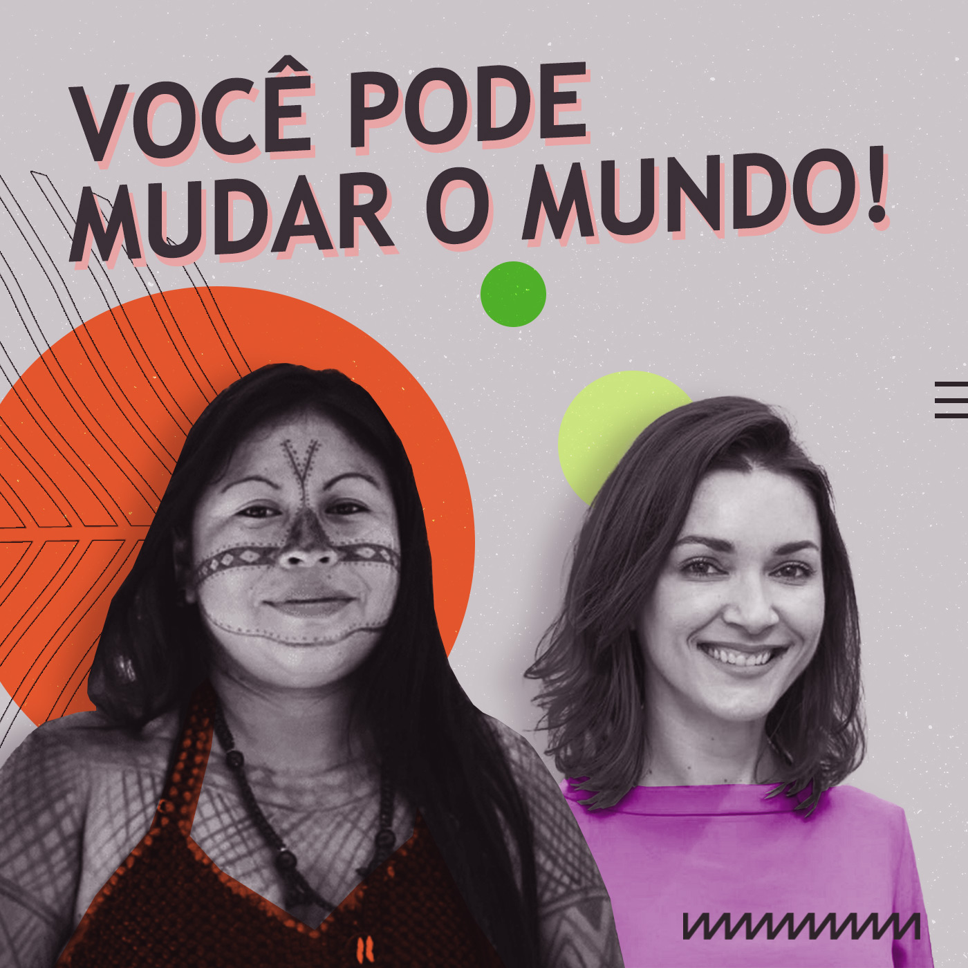 Você pode mudar o mundo!