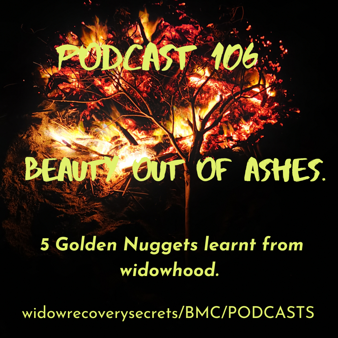 BEAUTY OUT OF ASHES - 5 Golden Nuggets learnt from Widowhood.