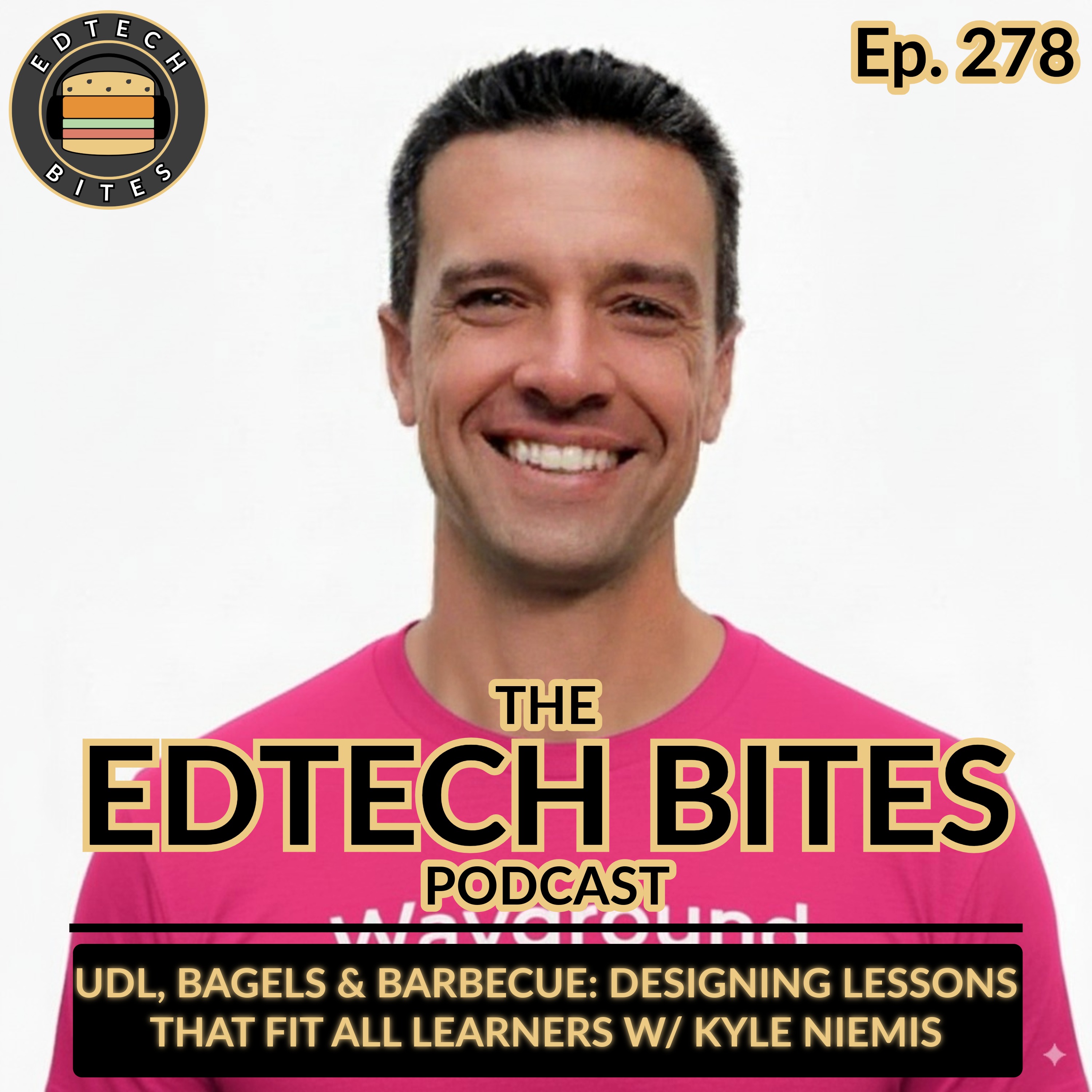 Ep. 278 | UDL, Bagels, And Barbecue: Designing Lessons That Fit All Learners w/ Kyle Niemis