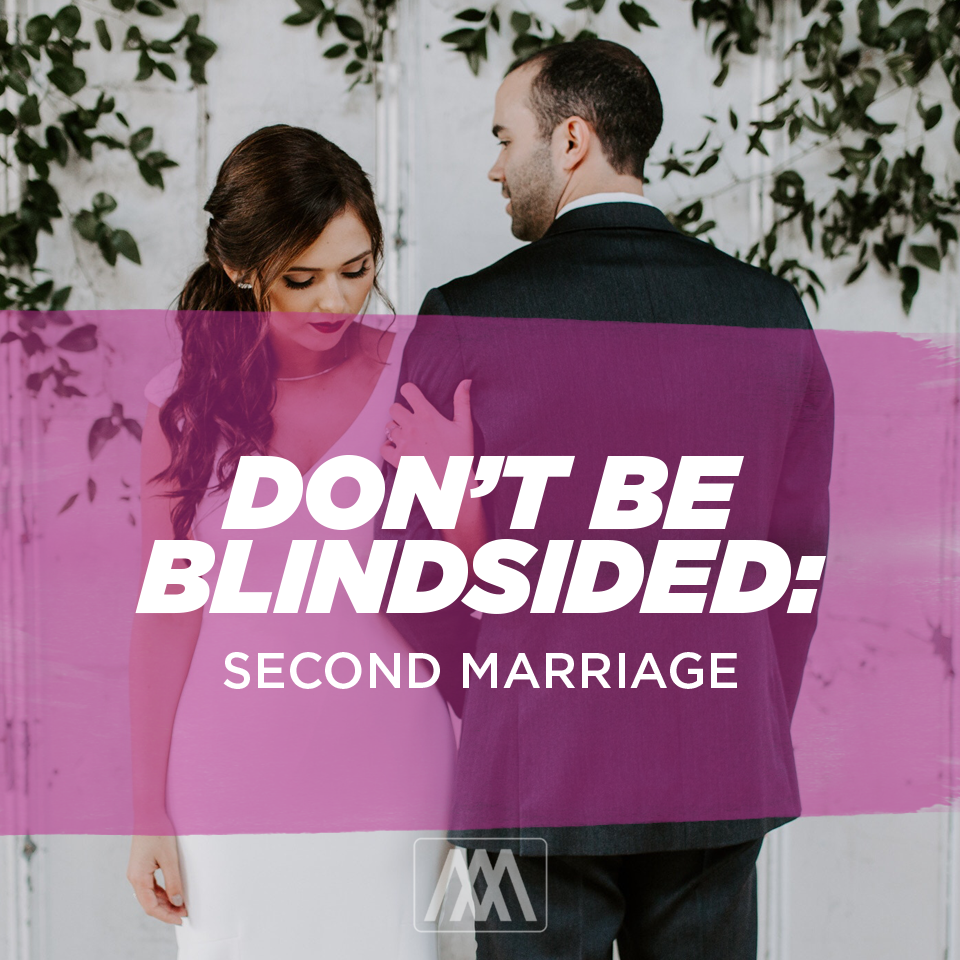 Don’t Be Blindsided: Second Marriage | Ep. 235